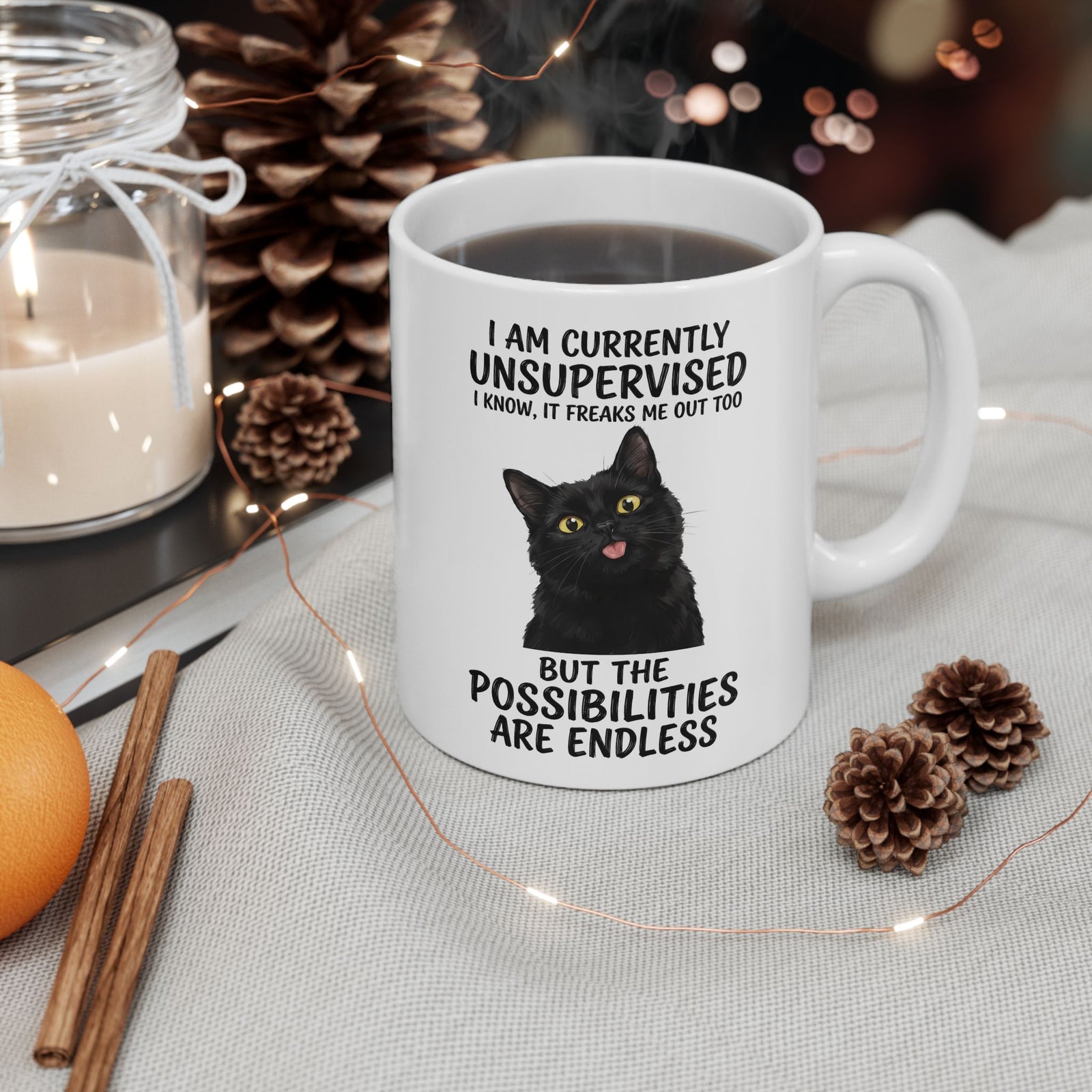 Cute Black Cat Mug — "I Am Currently Unsupervised. I Know, It Freaks Me Out Too"