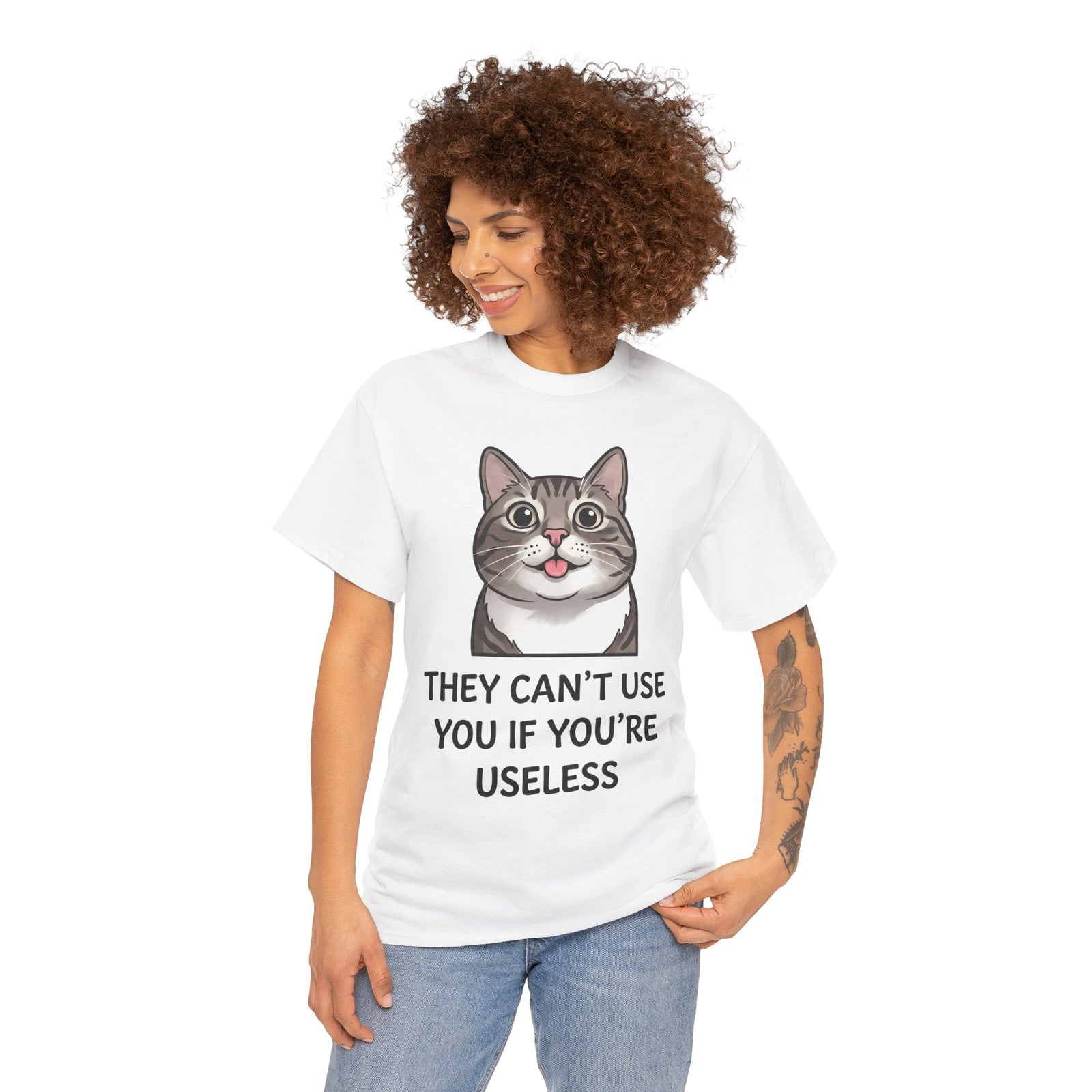 They Can't Use You If You're Useless T-Shirt — Funny Sarcastic Cat Blep Tee