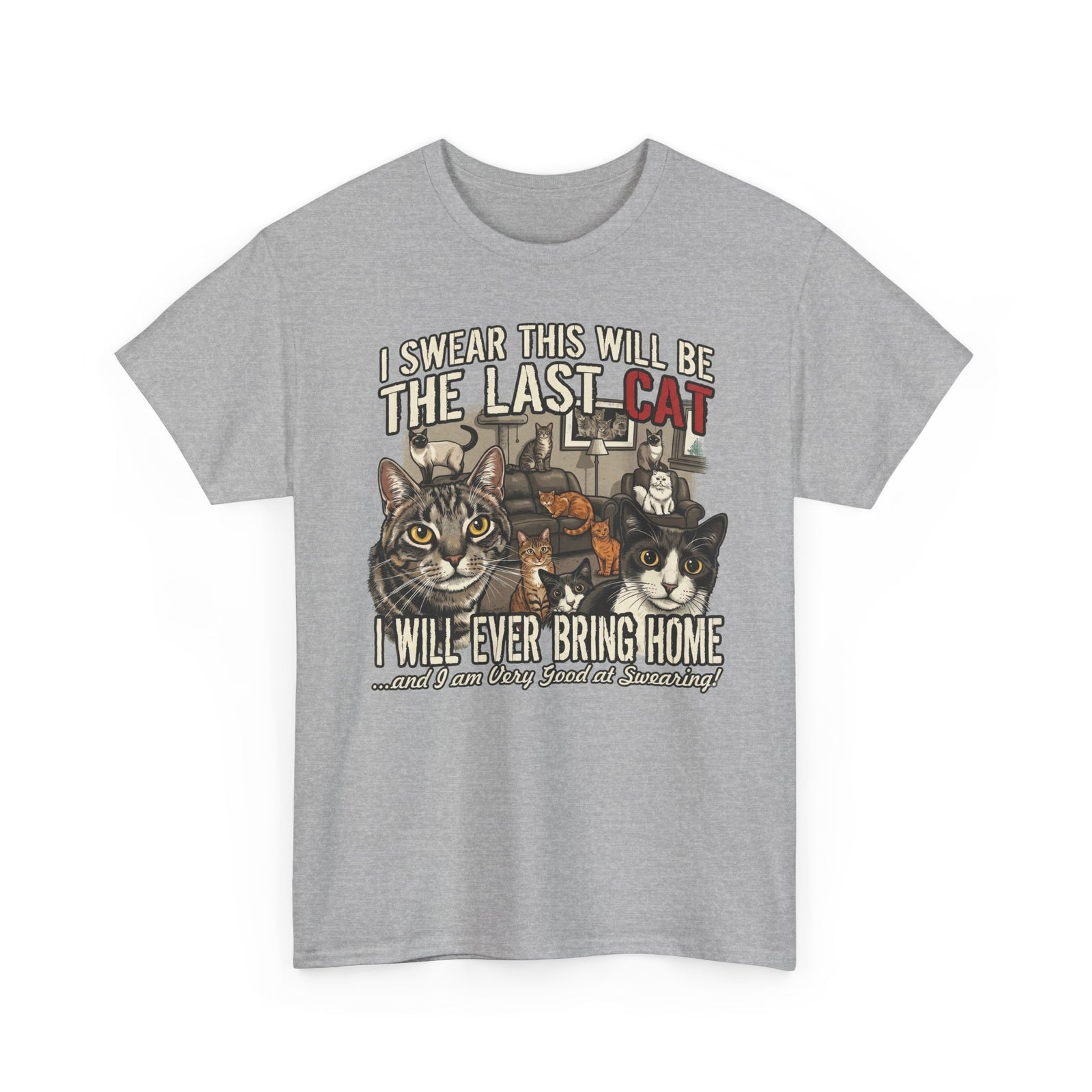 I Swear This Will Be The Last Cat T-Shirt — Funny Cat Lover Tee