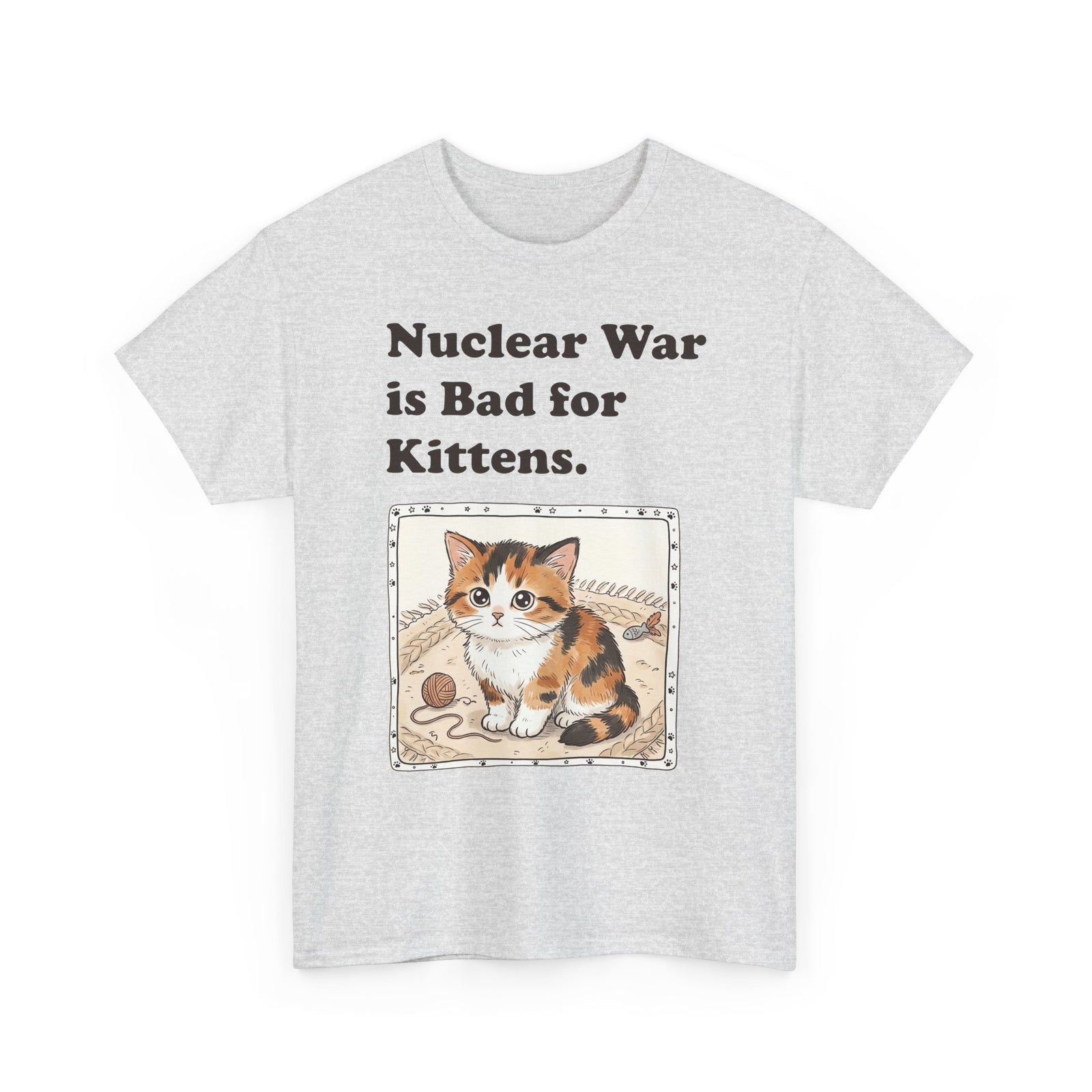 Nuclear War Is Bad for Kittens T-Shirt