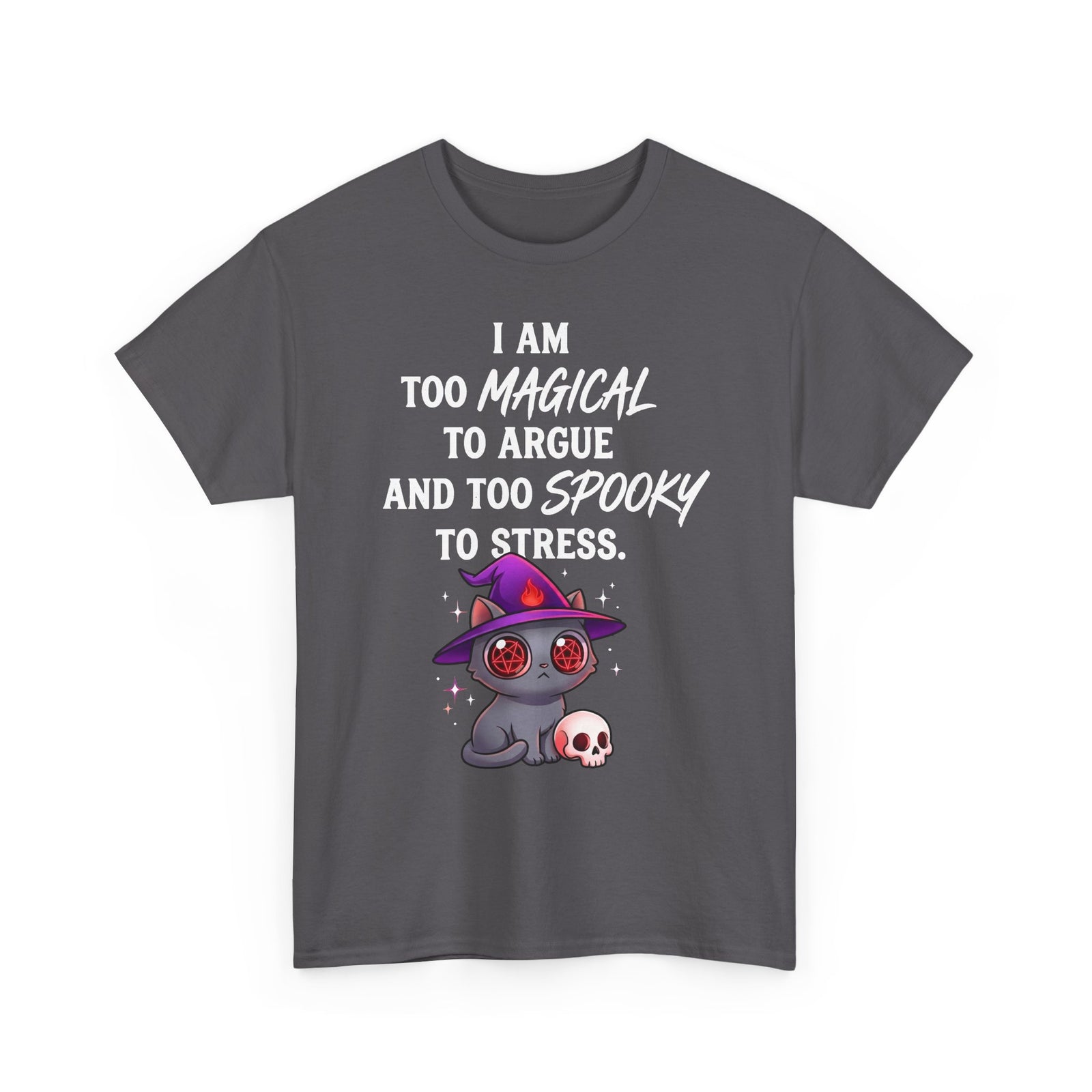 Too Magical to Argue, Too Spooky to Stress T-Shirt