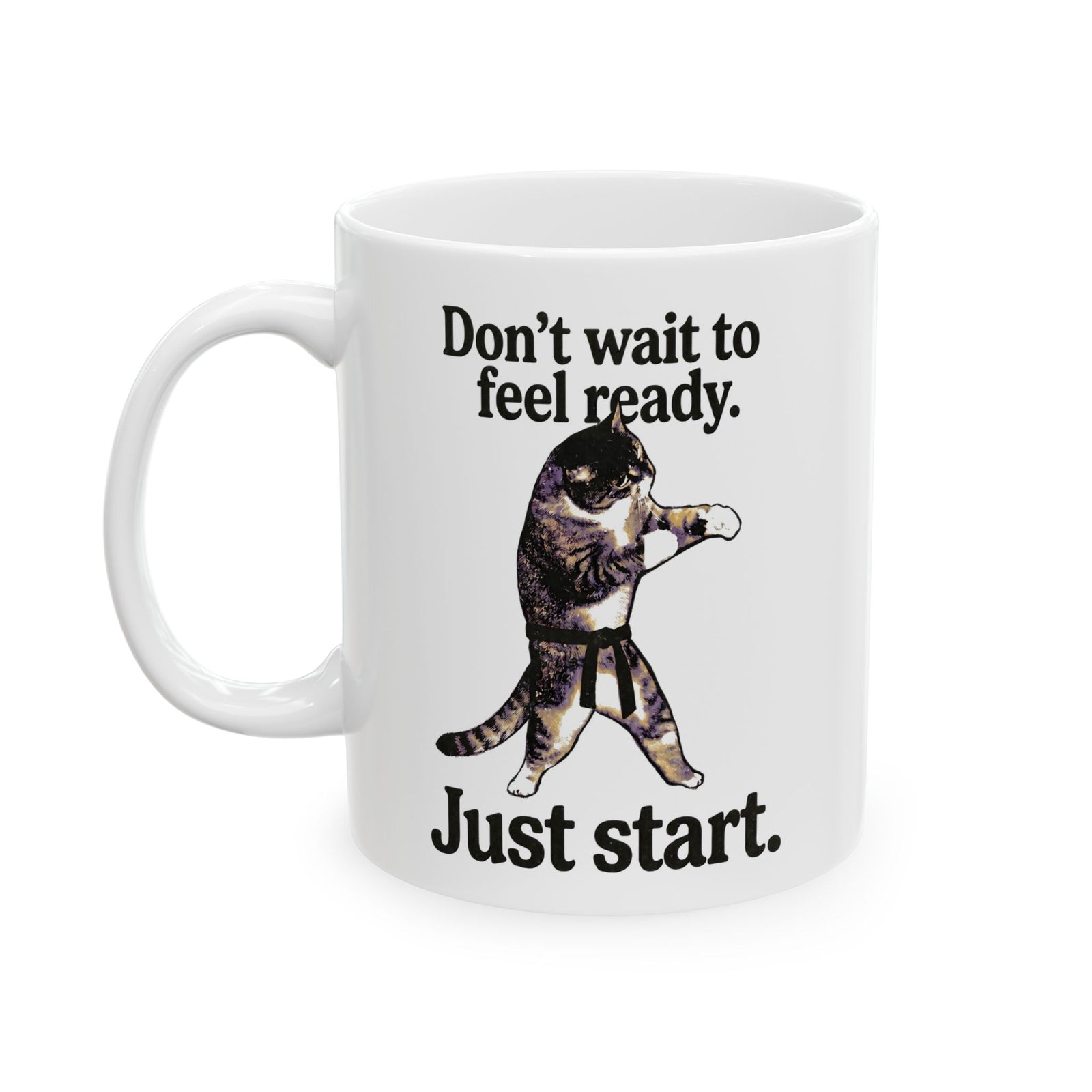 Don't Wait To Feel Ready Cat Ceramic Mug — Funny Martial Arts Karate Feline Mug