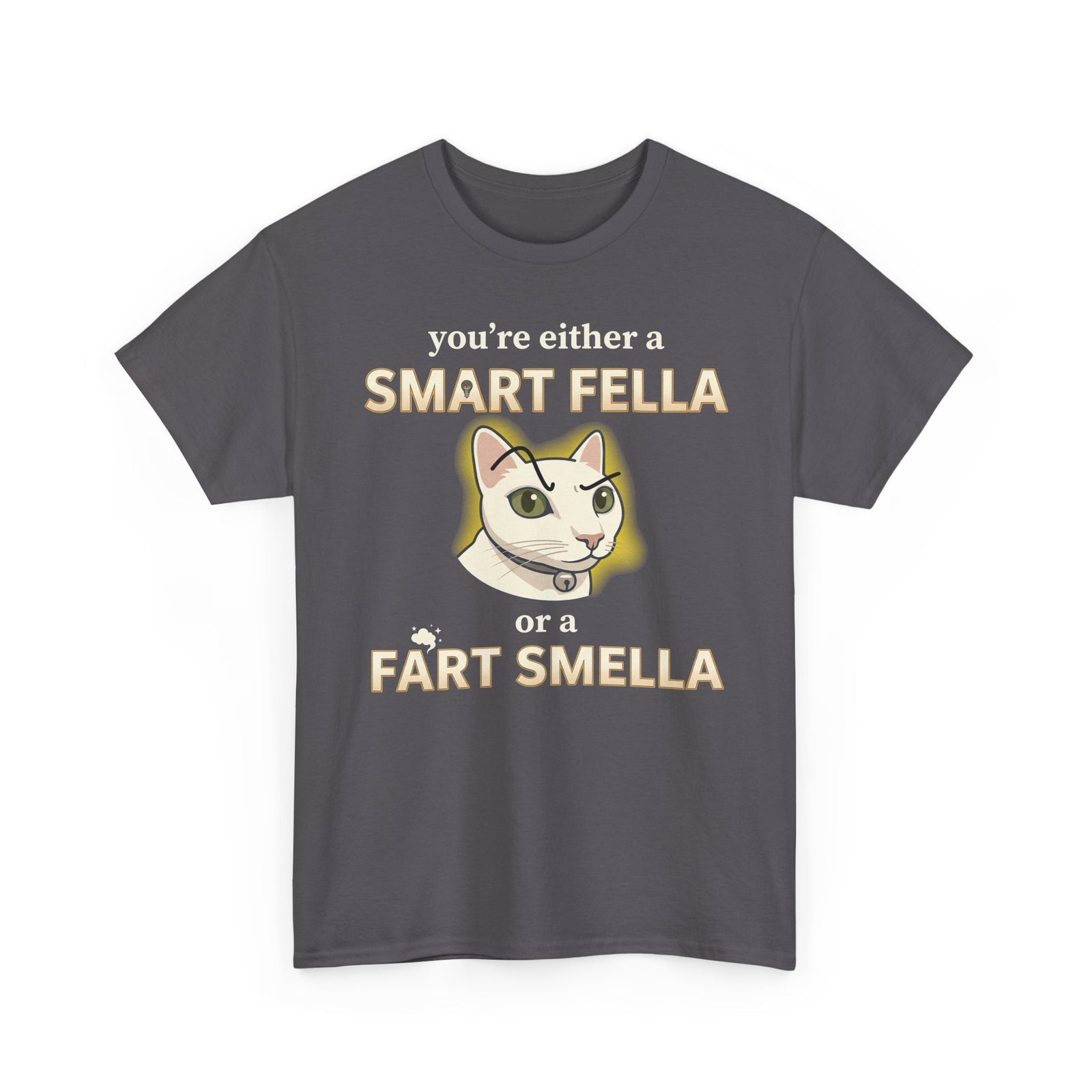 Funny Cat Tee — "You're Either a Smart Fella or a Fart Smella"