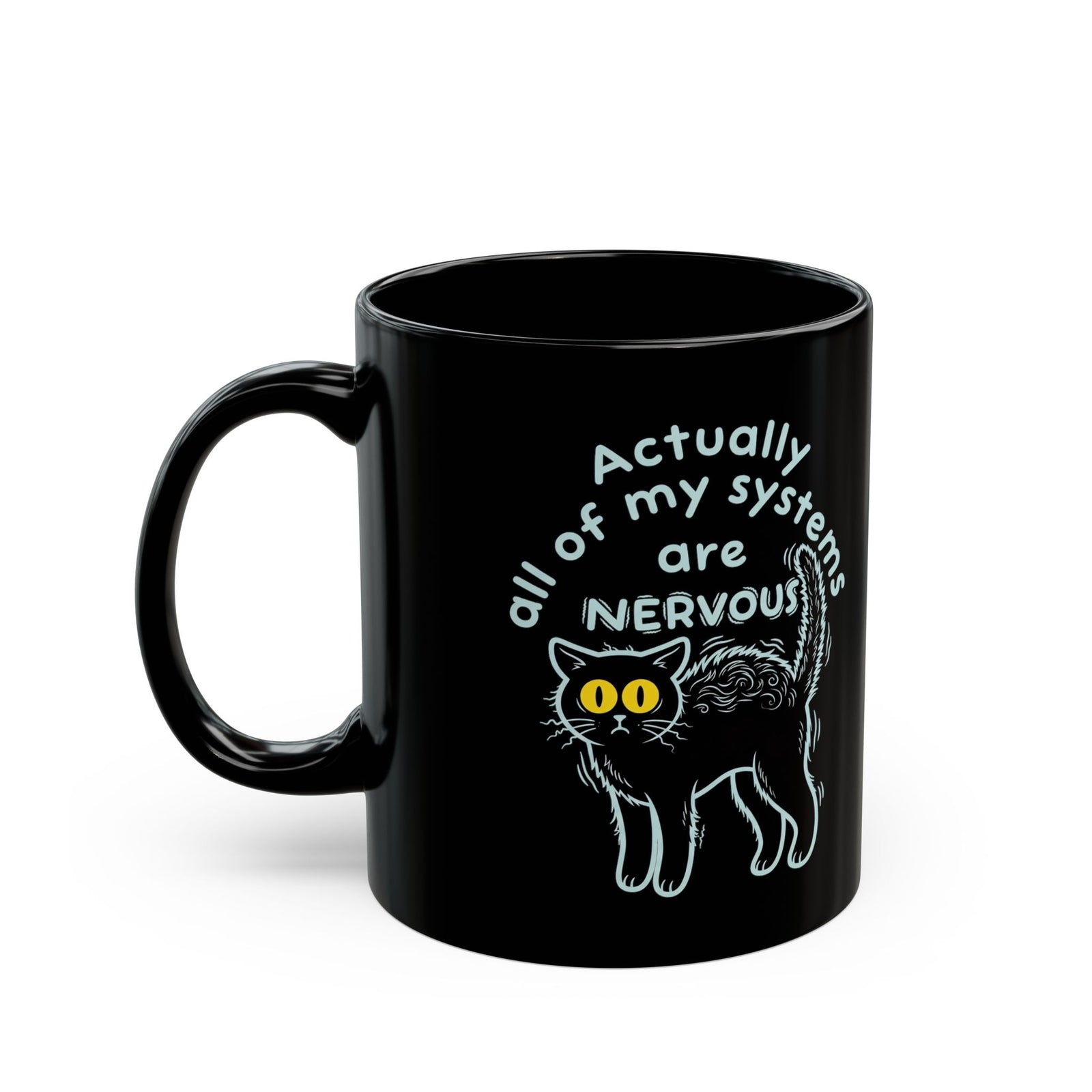 Actually All of My Systems Are NERVOUS Black Cat Black Mug
