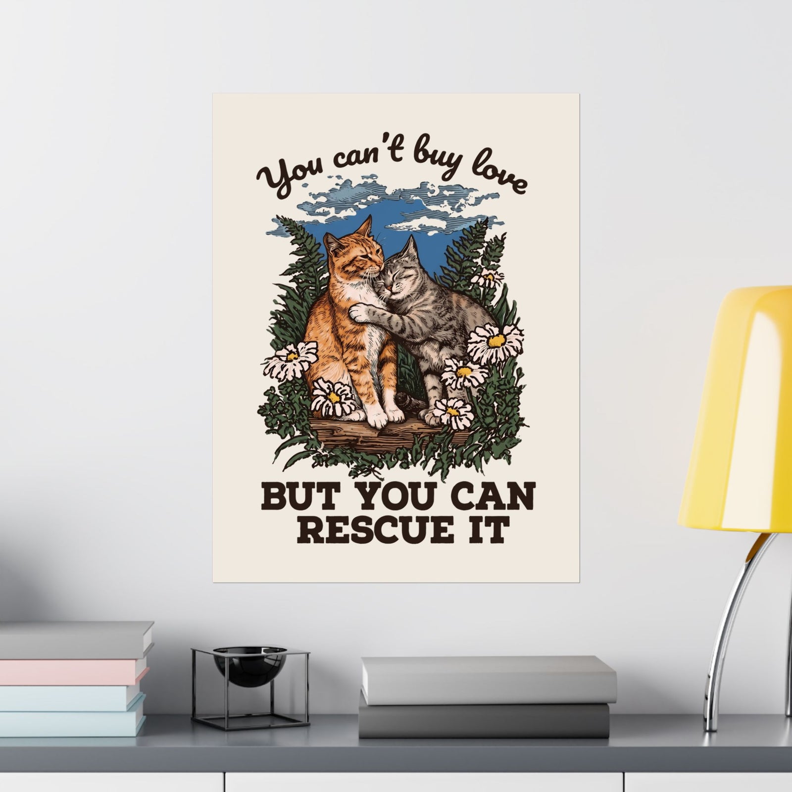 You Can't Buy Love Poster — Sweet Rescue Cats Adoption Graphic Poster