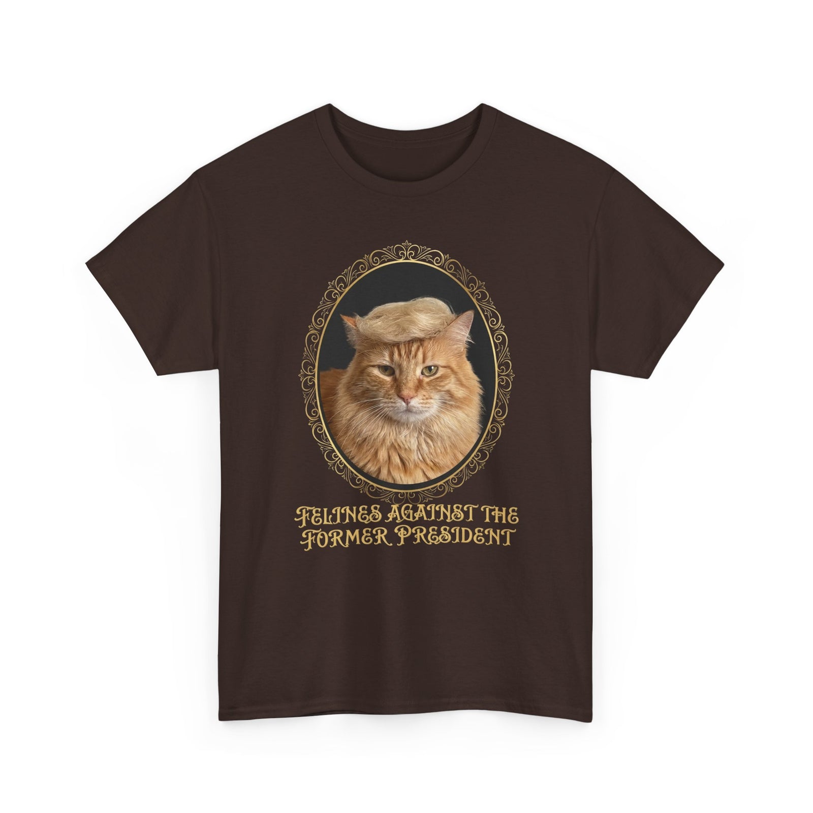 Felines Against The Former President T-Shirt