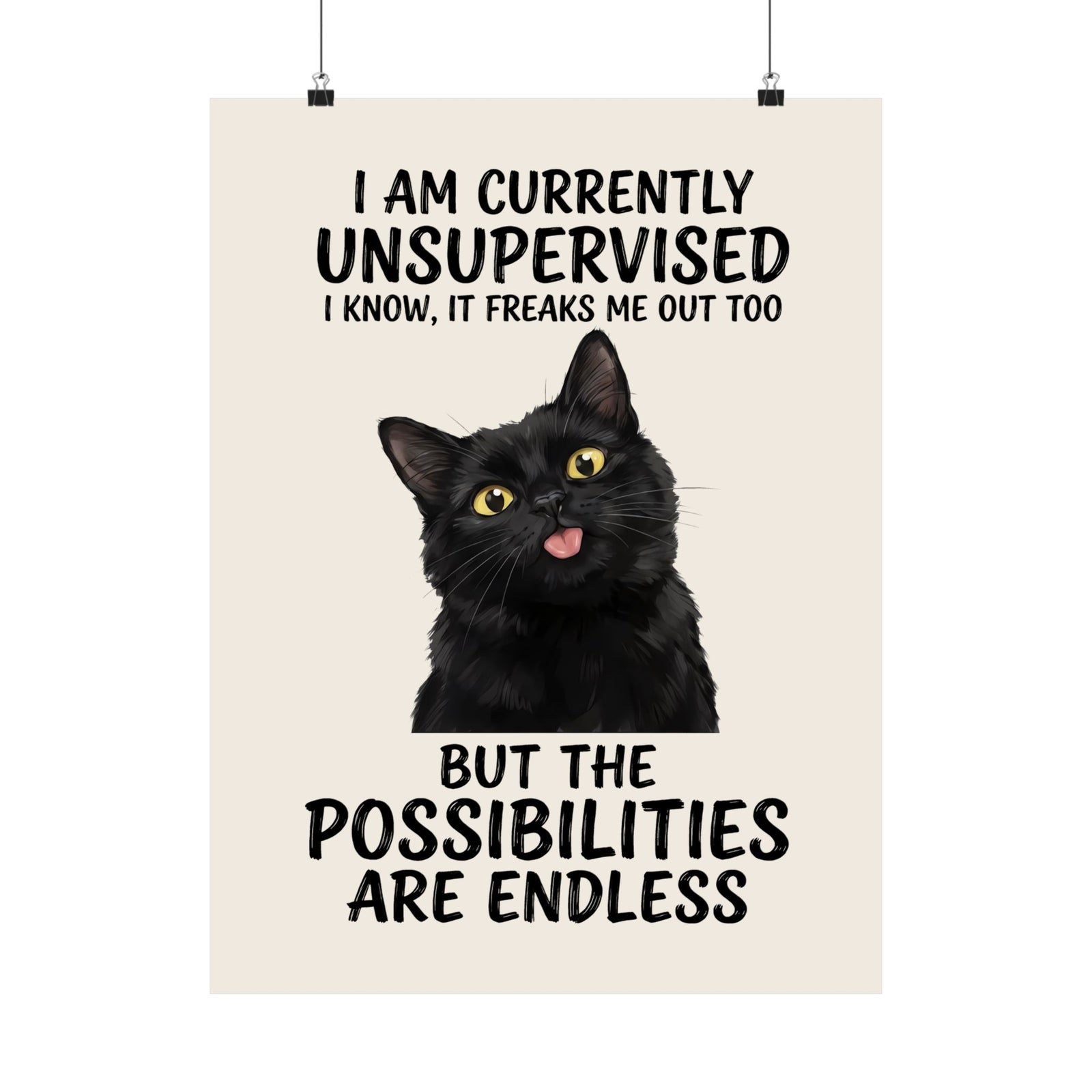 Cute Black Cat Poster — "I Am Currently Unsupervised. I Know, It Freaks Me Out Too"
