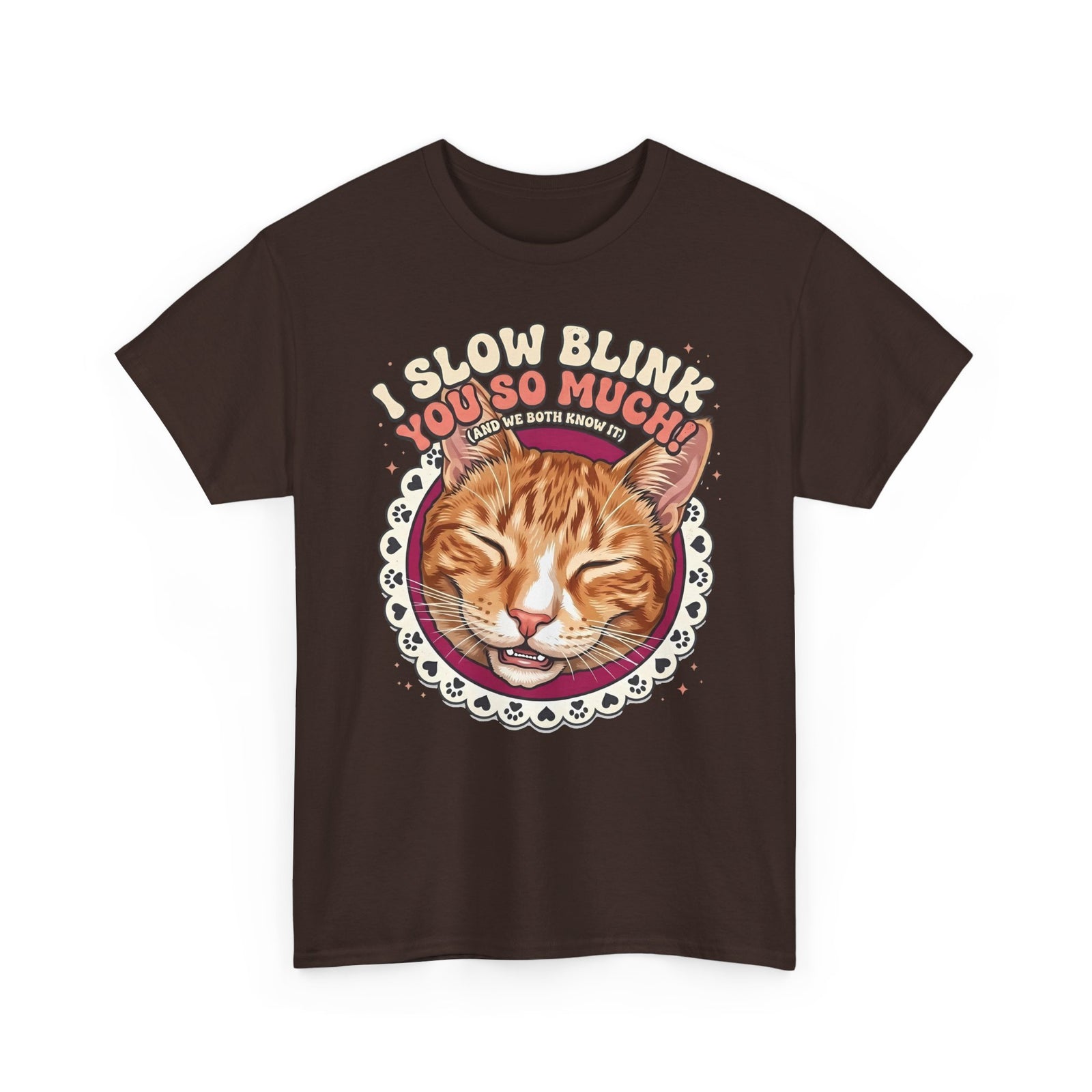 I Slow Blink You So Much Cat Lover T-Shirt