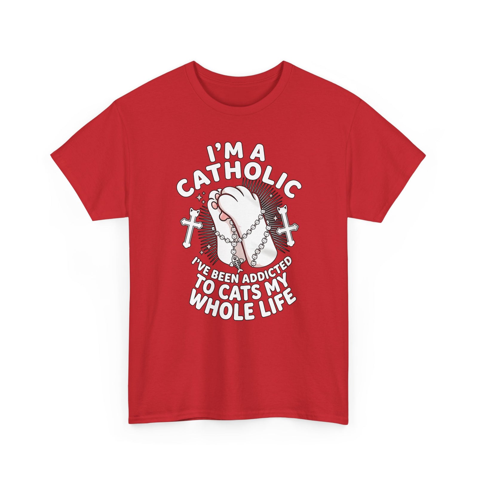 Catholic Cat Lover T-Shirt — "I'm a Catholic, I've Been Addicted to Cats My Whole Life"
