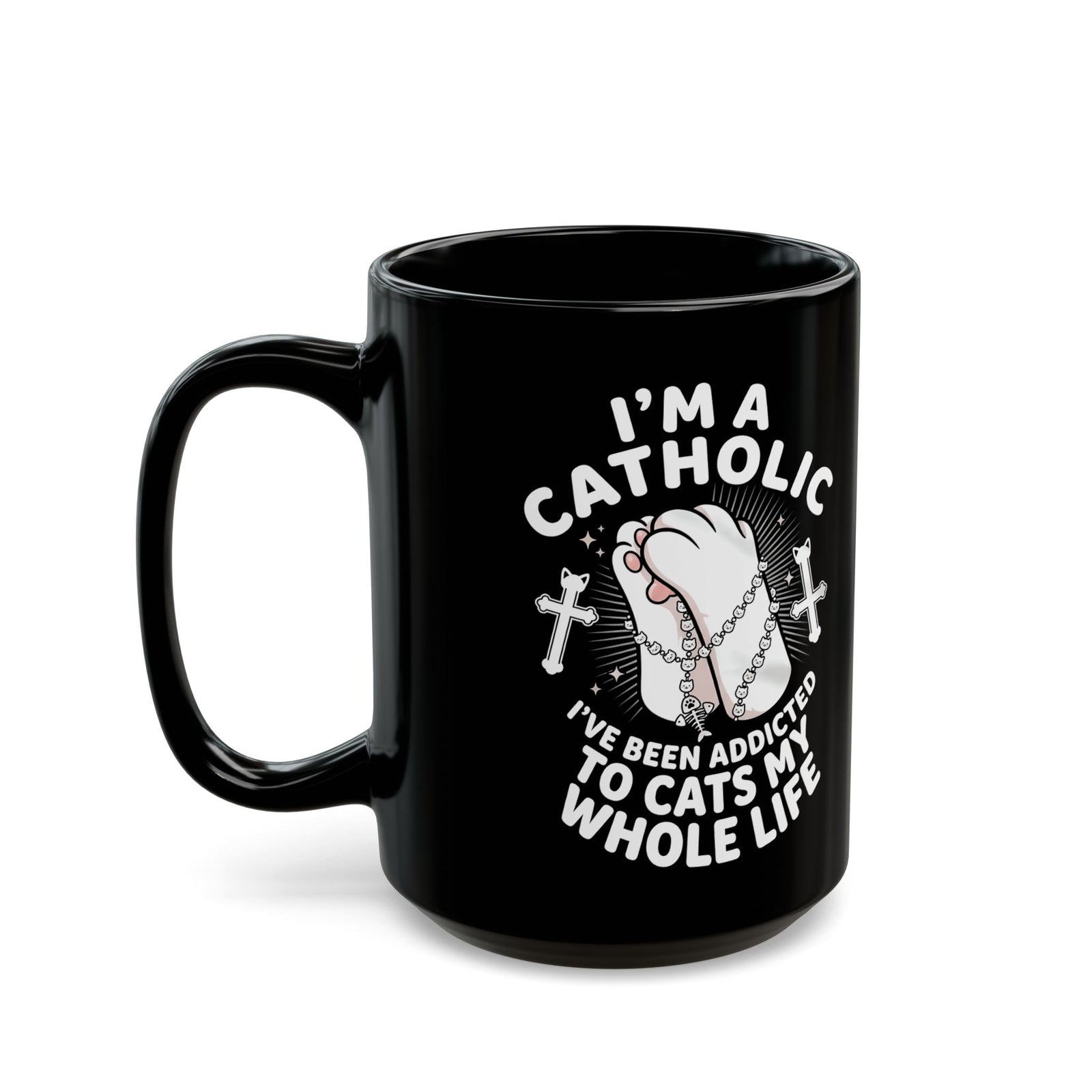 Catholic Cat Lover Black Mug — "I'm a Catholic, I've Been Addicted to Cats My Whole Life"