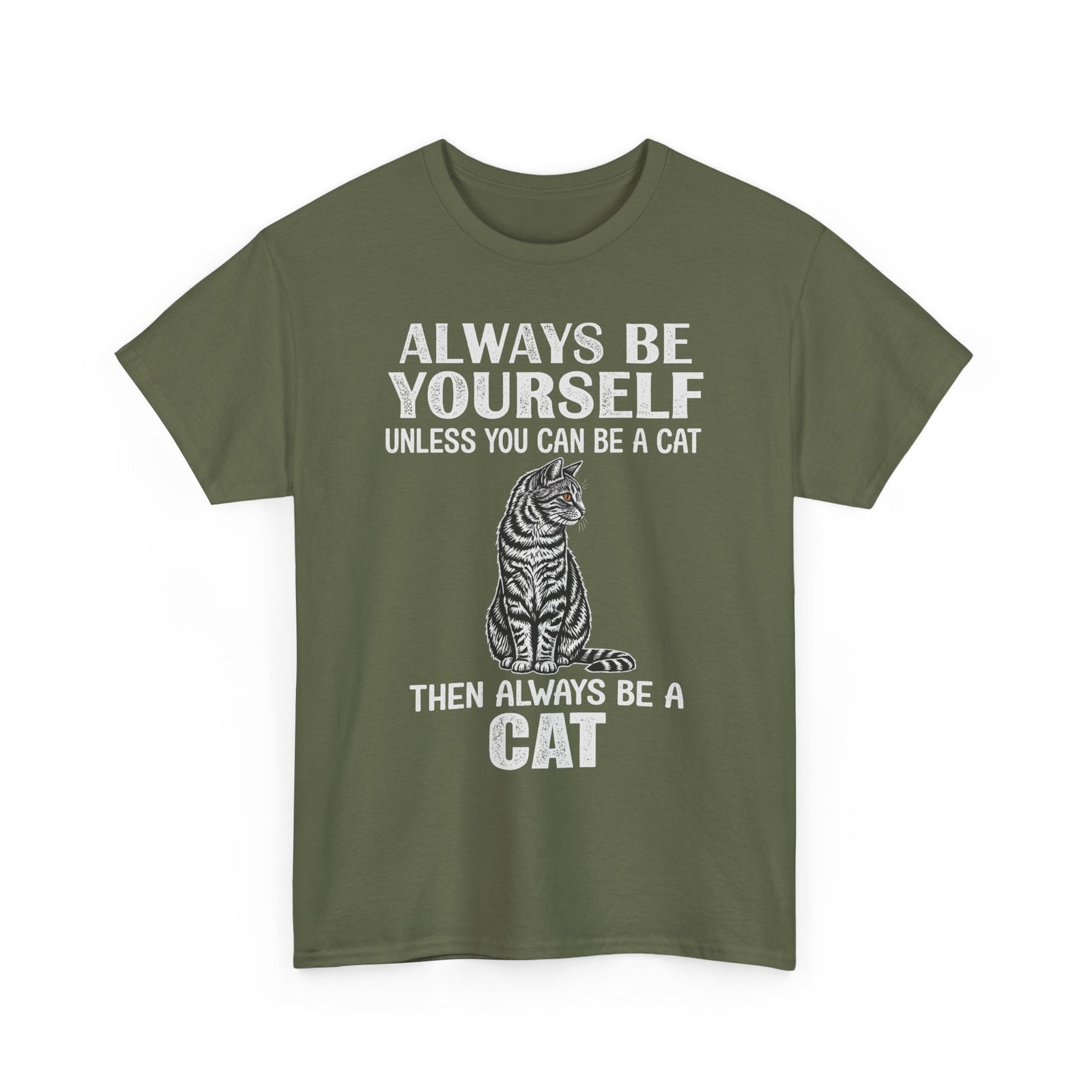 Always Be Yourself…Unless You Can Be a Cat Tee — Funny Cat Lover T-Shirt