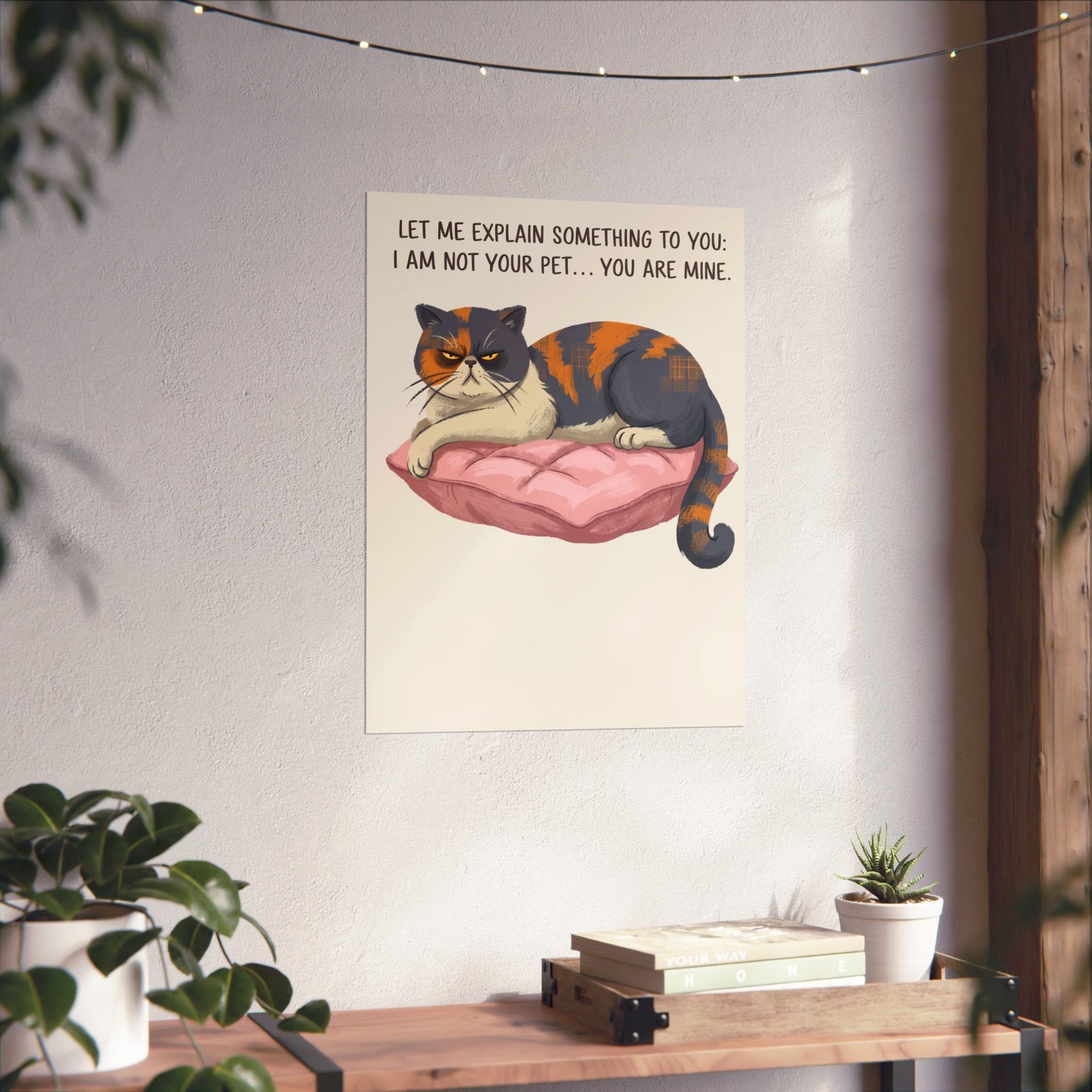 You Are Mine Cat Poster — Grumpy Exotic Shorthair Calico Graphic Poster