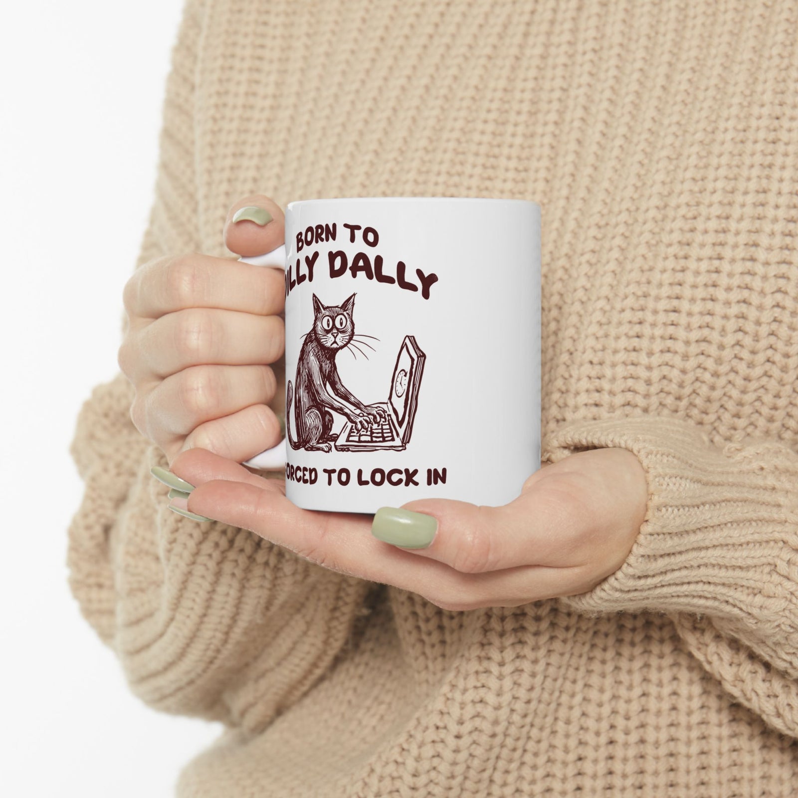 Born to Dilly Dally Mug Funny Slogan Casual T‑Mug