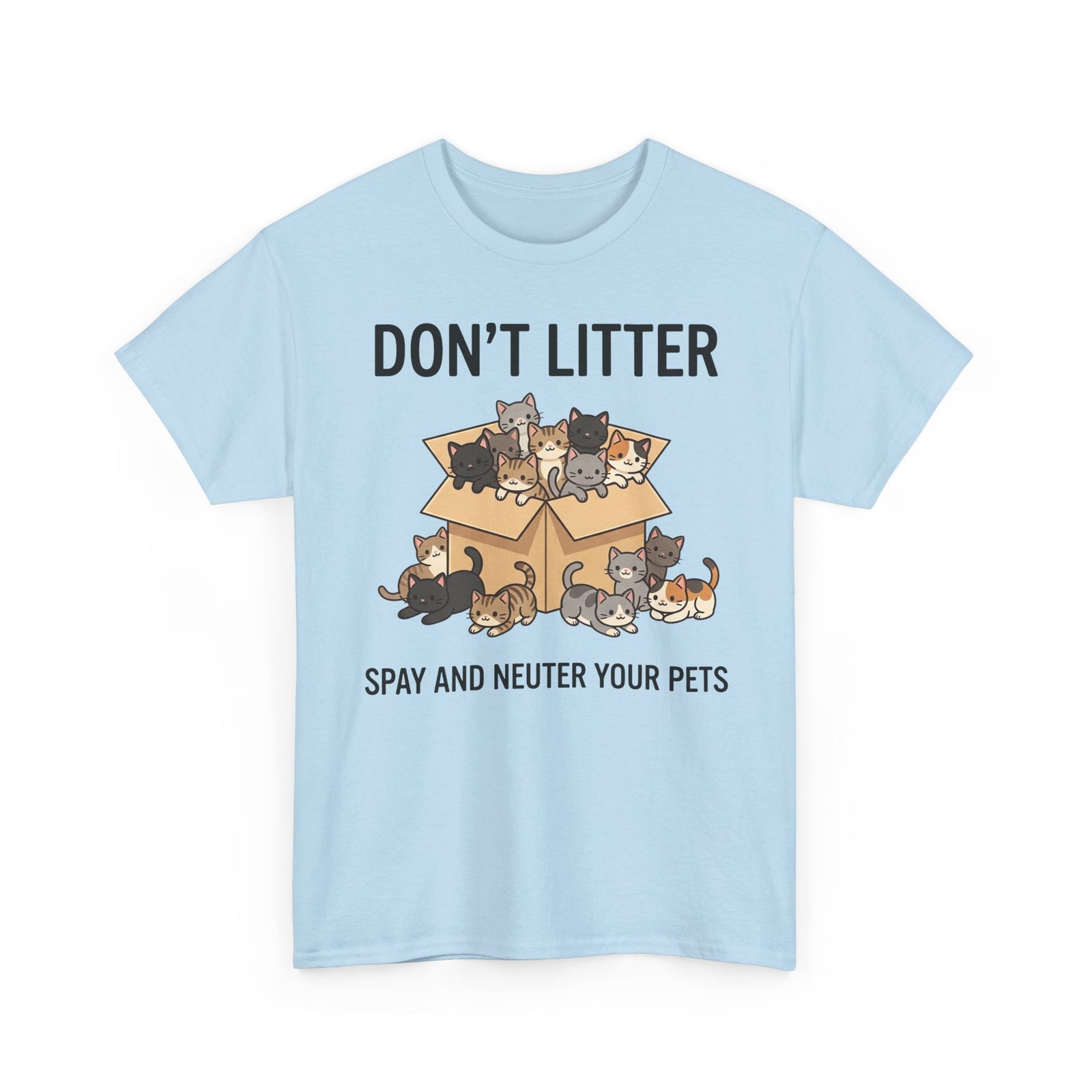 Don't Litter Cat & Dog Tee — "Spay and Neuter Your Pets" Pet Advocacy Shirt