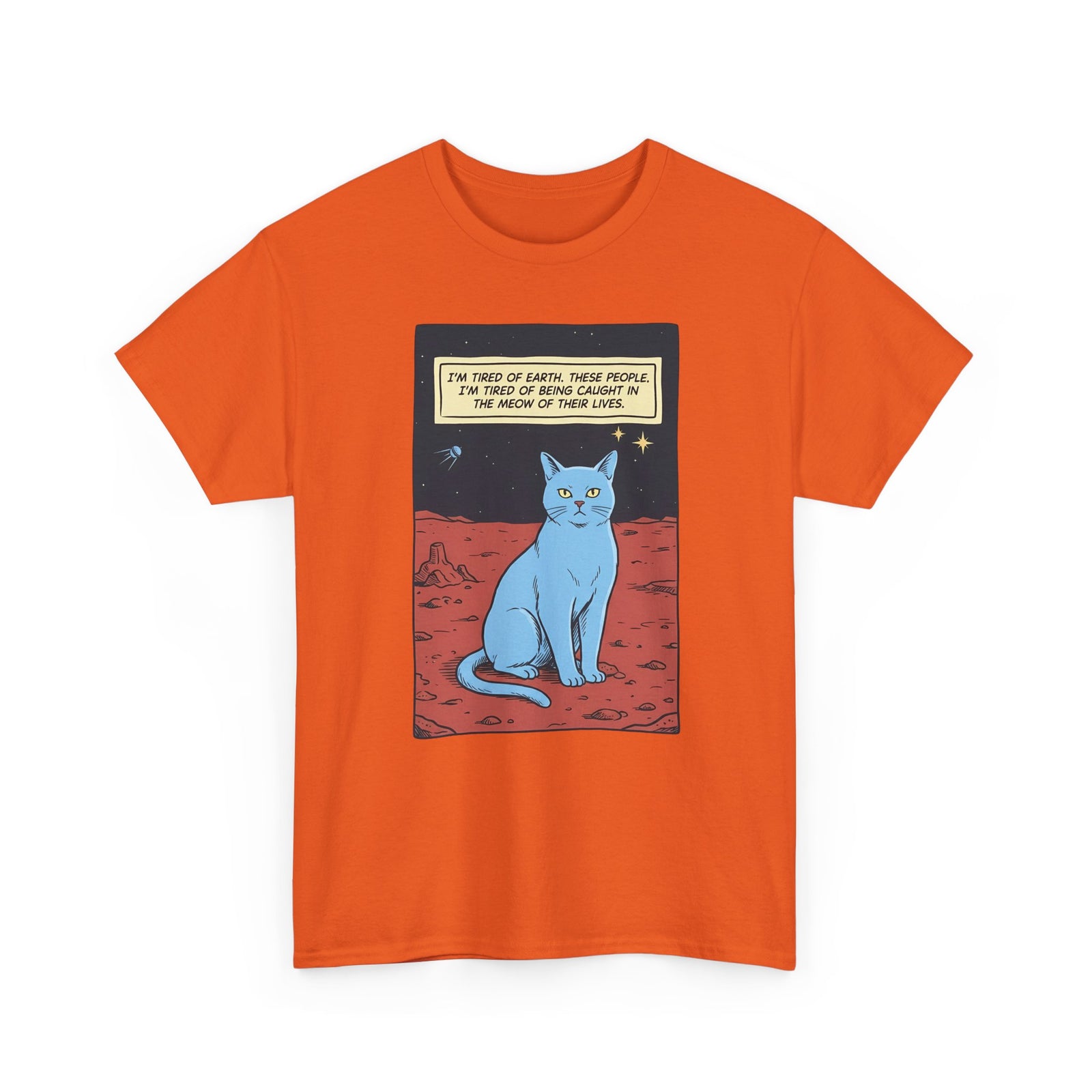 Funny Space Cat T-Shirt — “I’m Tired of Earth” Sarcastic Cat Lover Tee