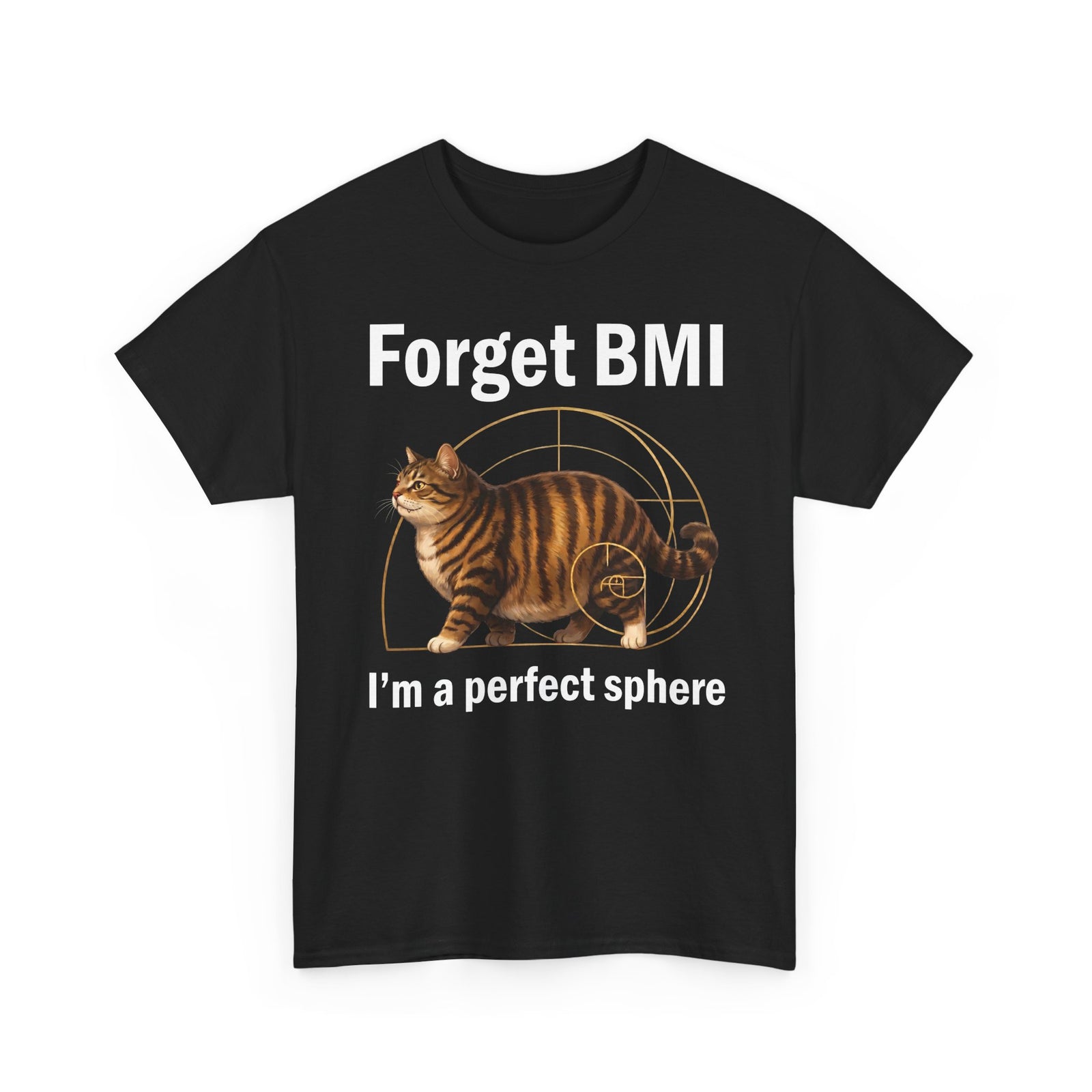 "Forget BMI I'm A Perfect Sphere" Funny Chonk Cat T-Shirt