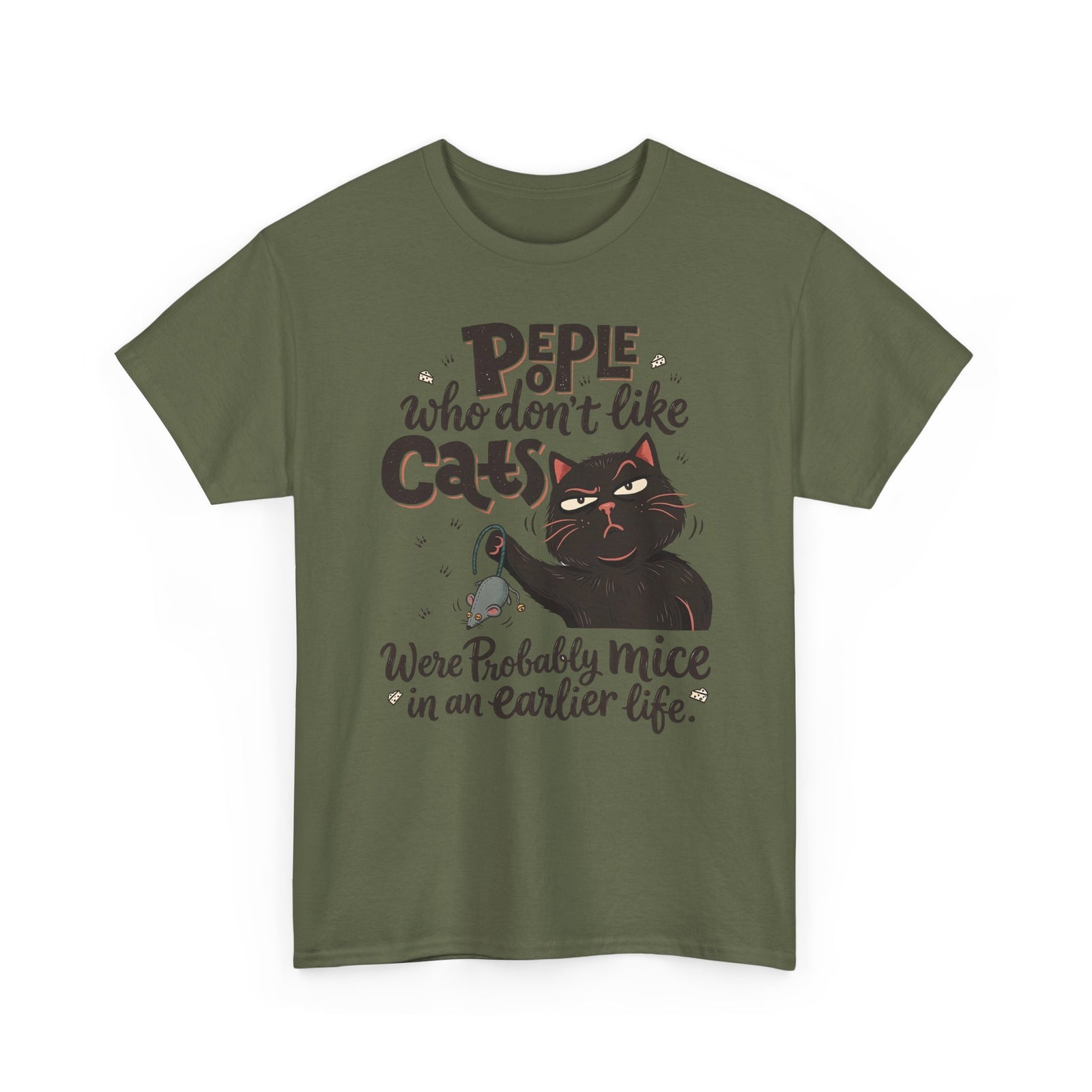 Funny Cat T-Shirt — "People Who Don’t Like Cats Were Probably Mice in an Earlier Life"
