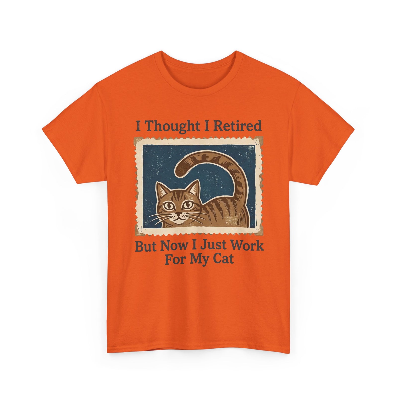 I Thought I Retired But Now I Just Work For My Cat T-Shirt