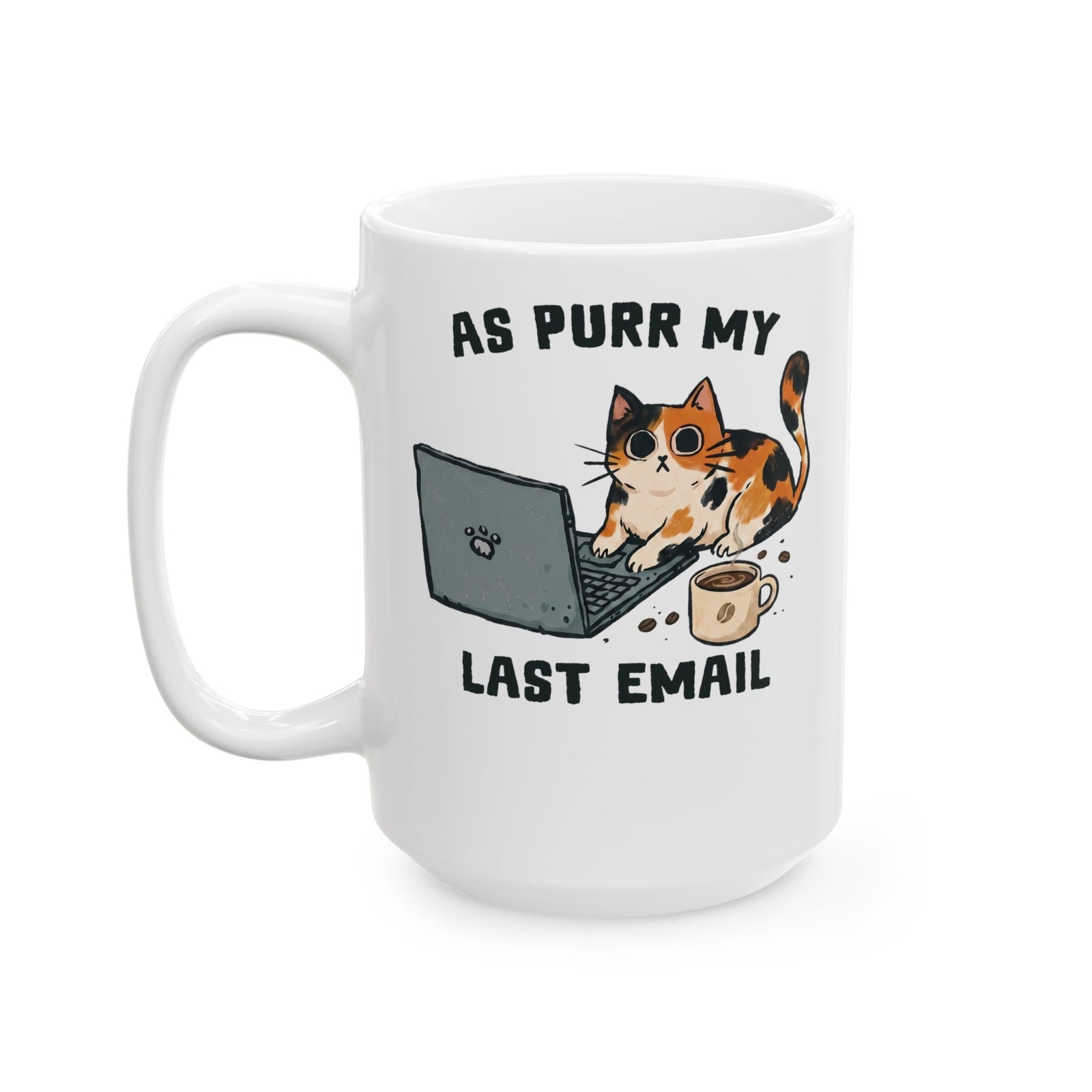 As Purr My Last Email Ceramic Mug — Funny Office Humor Calico Cat Mug