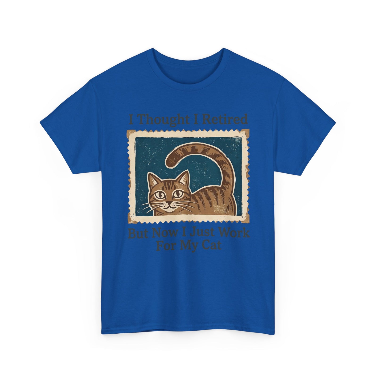I Thought I Retired But Now I Just Work For My Cat T-Shirt