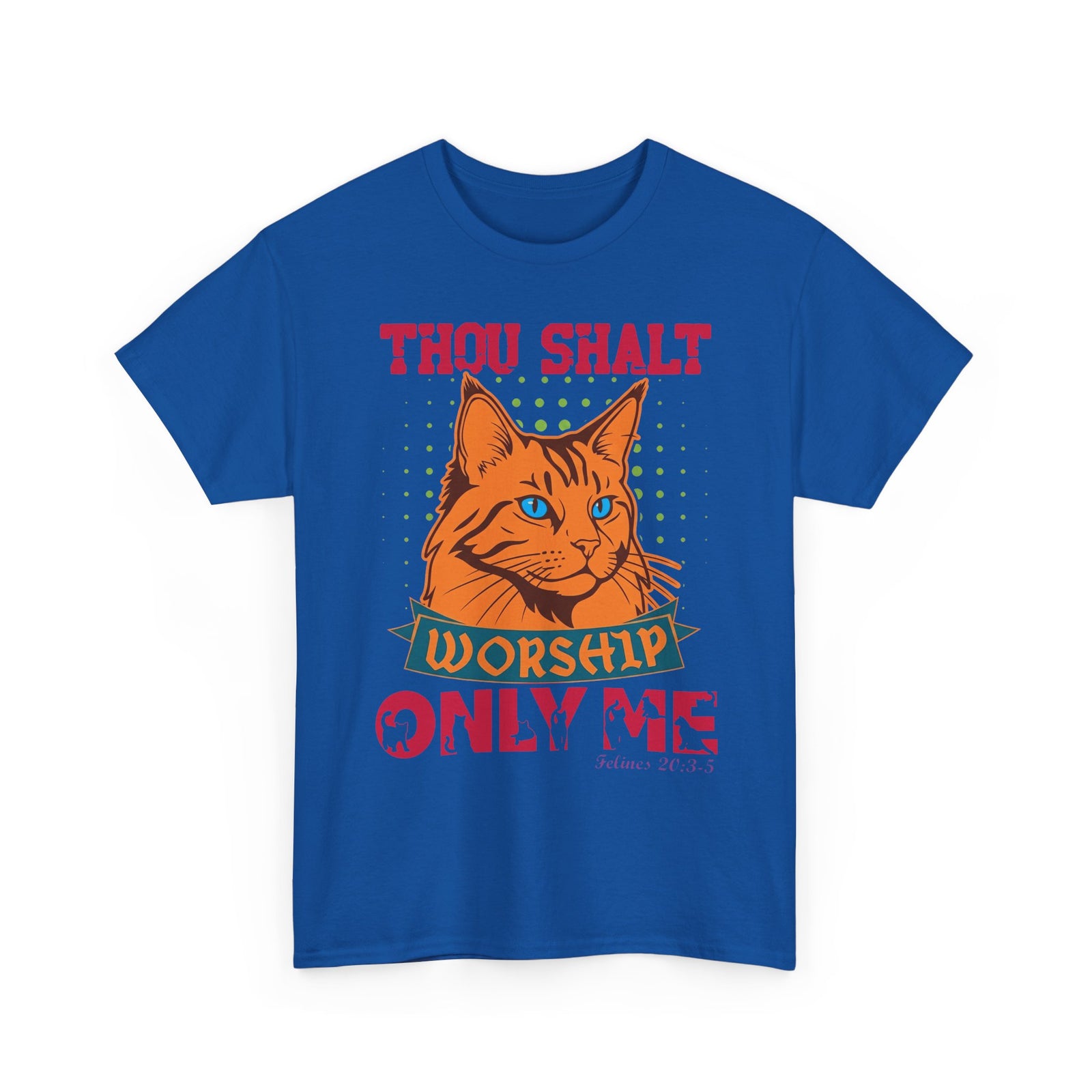 Cat Worship T-Shirt — "Thou Shalt Worship Only Me" Retro Orange Cat Tee