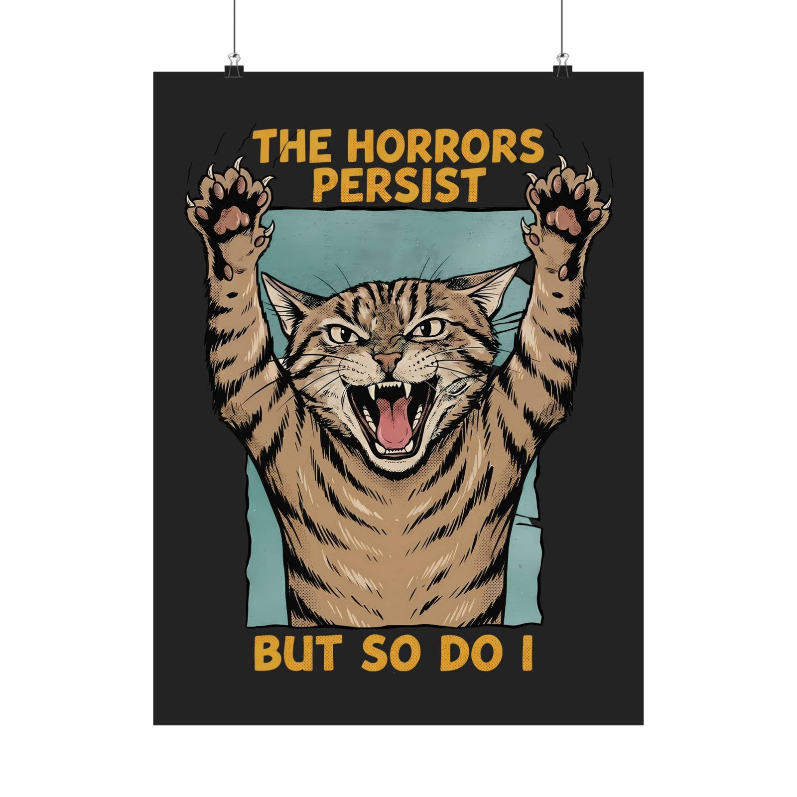 "The Horrors Persist But So Do I" Funny Screaming Cat Poster