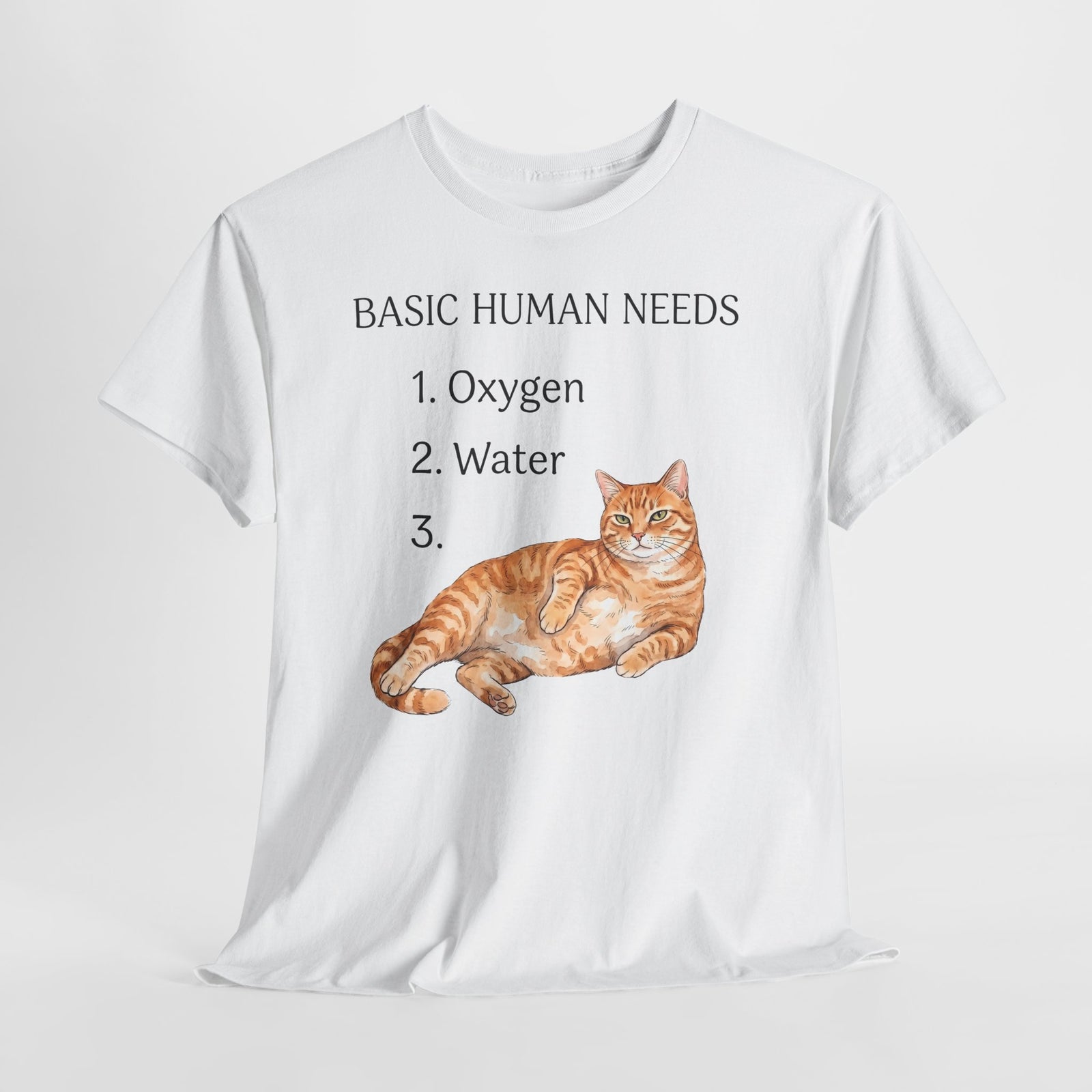 Basic Human Needs Orange Cat T-Shirt — Funny Sarcastic Tabby Tee