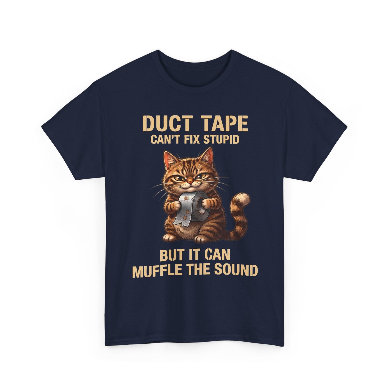 Duct Tape Can't Fix Stupid Tabby Cat Shirt — Funny Sarcastic Quote T-Shirt