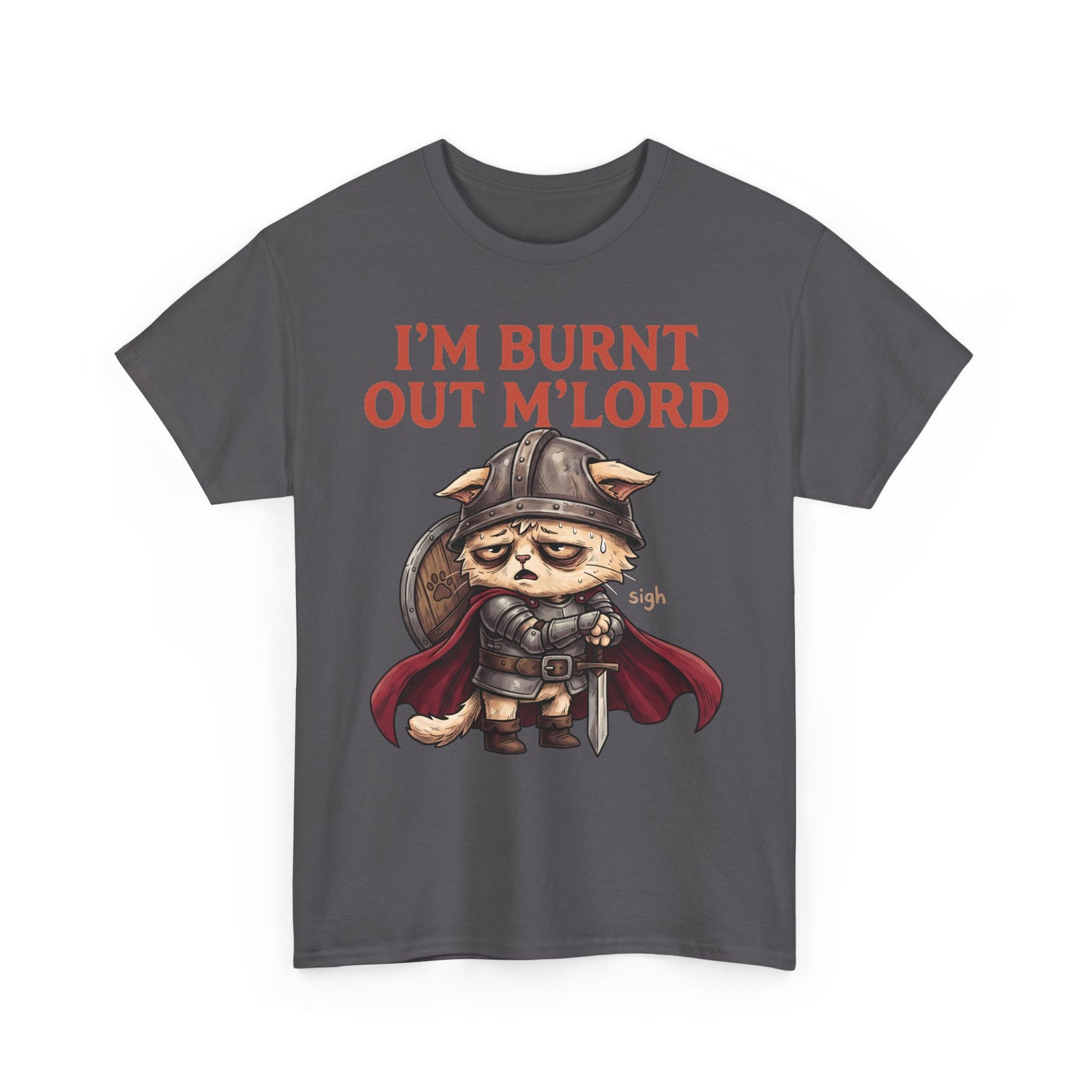 I'm Burnt Out M'Lord Medieval Knight Cat Shirt — Funny Tired D&D Cat T-Shirt