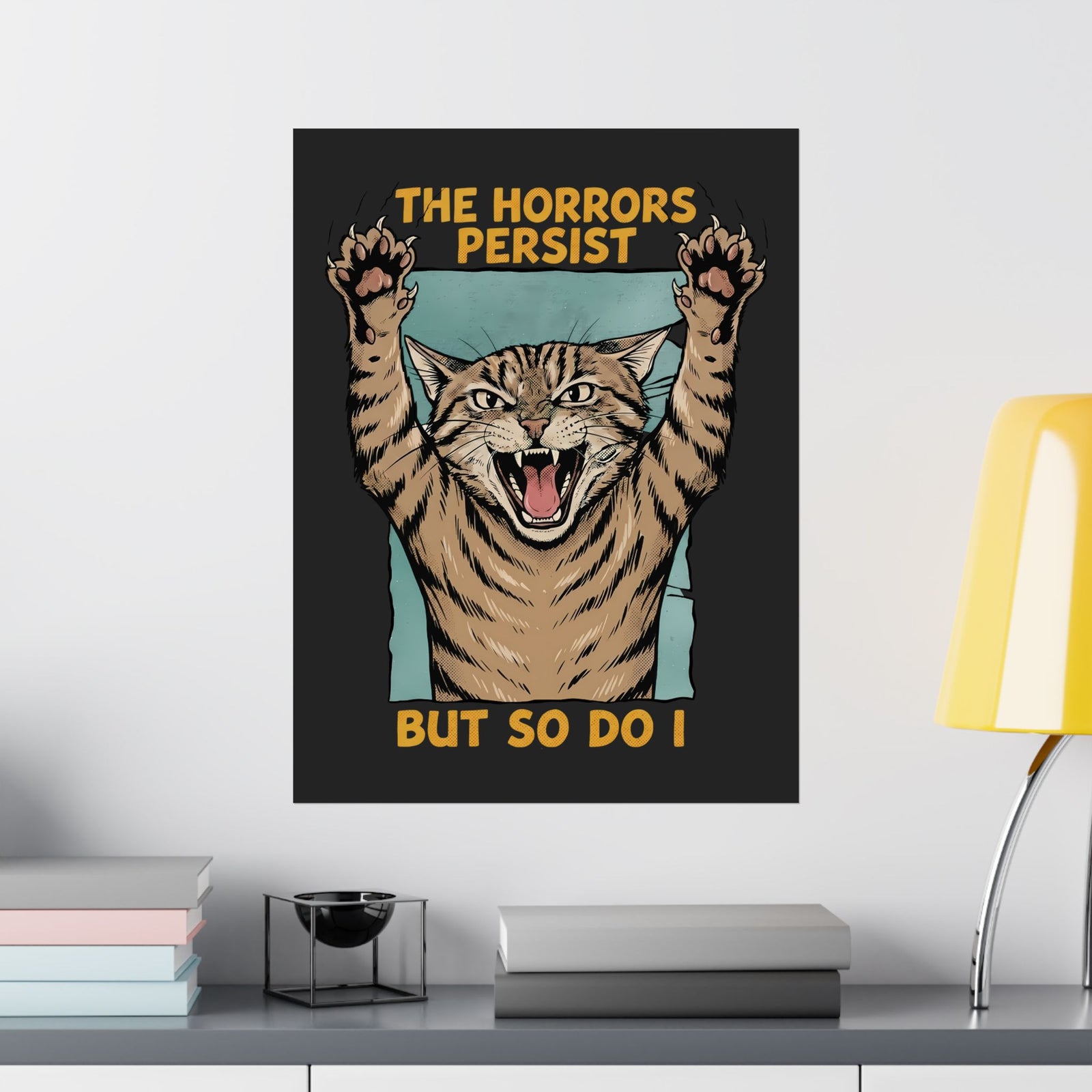 "The Horrors Persist But So Do I" Funny Screaming Cat Poster