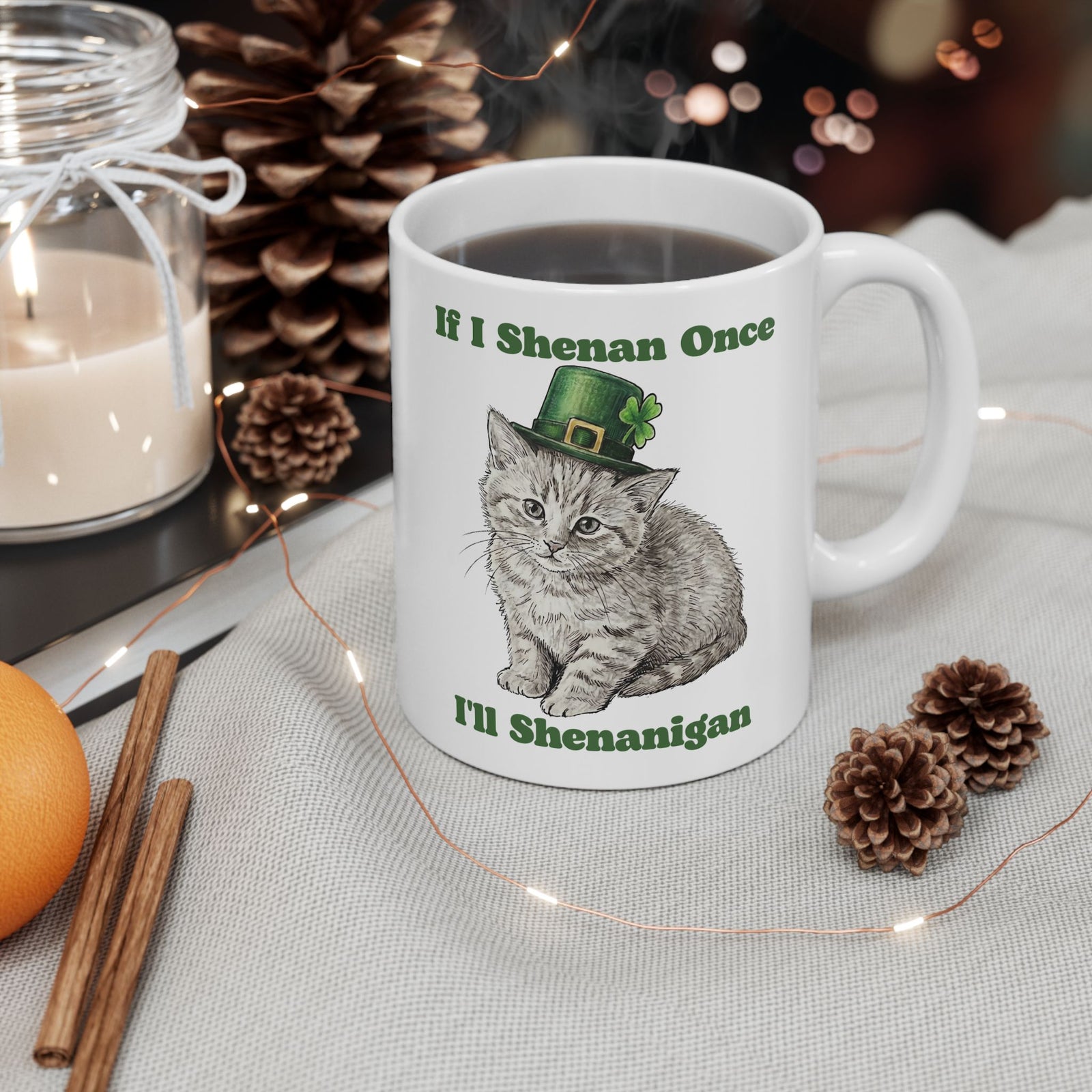 If I Shenan Once I'll Shenanigan Ceramic Mug