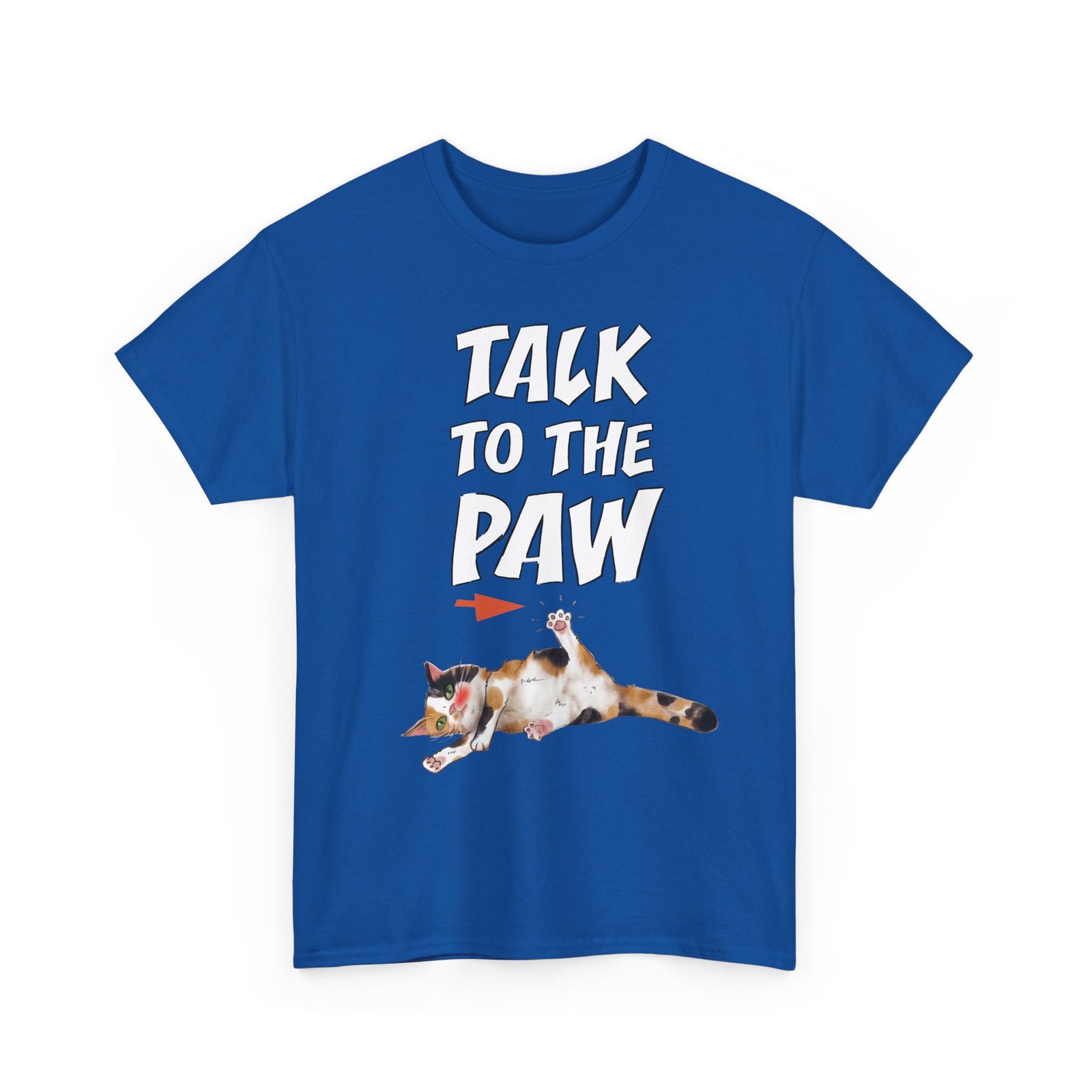 Talk To The Paw T-Shirt — Funny Sarcastic Calico Cat Tee