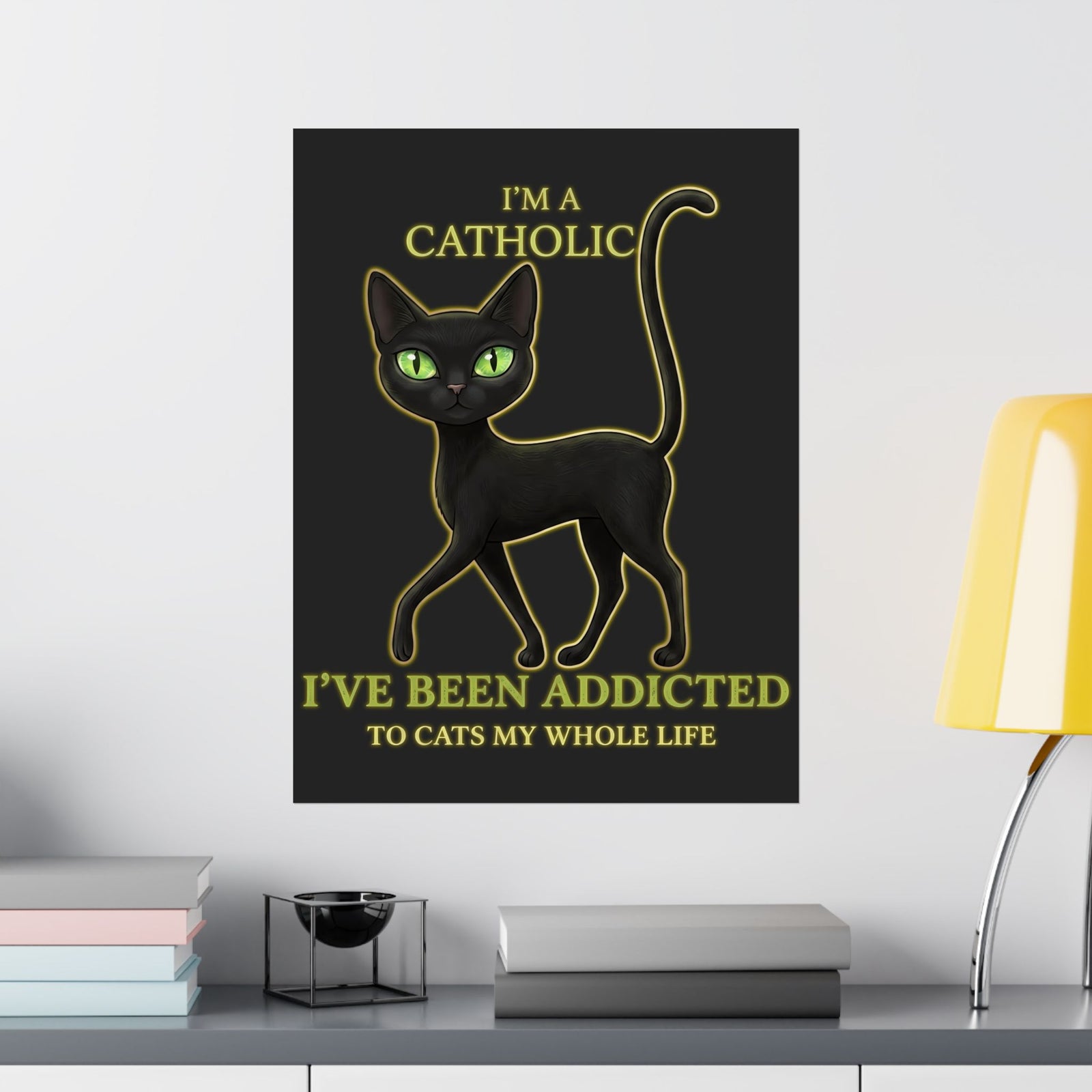 Catholic Addicted to Cats Poster — I'm a Catholic Addicted to Cats Poster