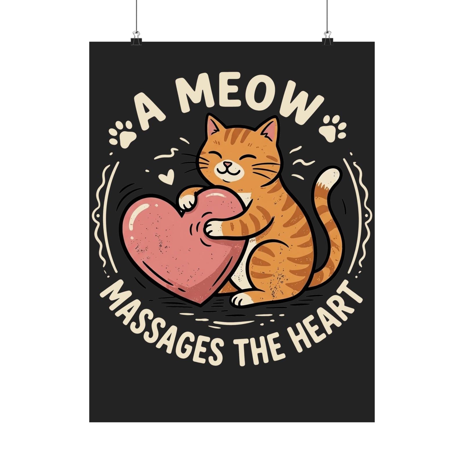 'A Meow Massages The Heart' Cat Poster