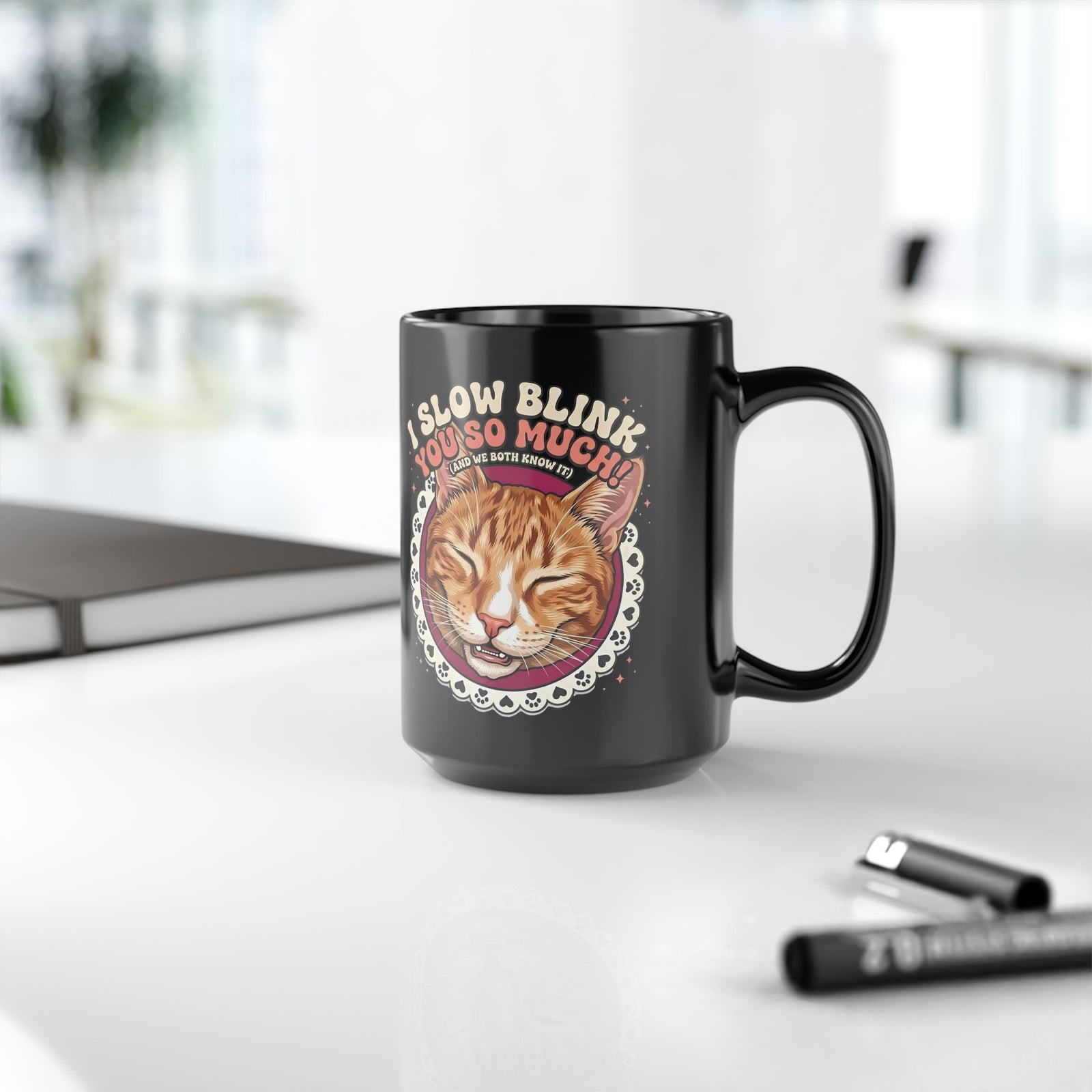 I Slow Blink You So Much Cat Lover Black Mug