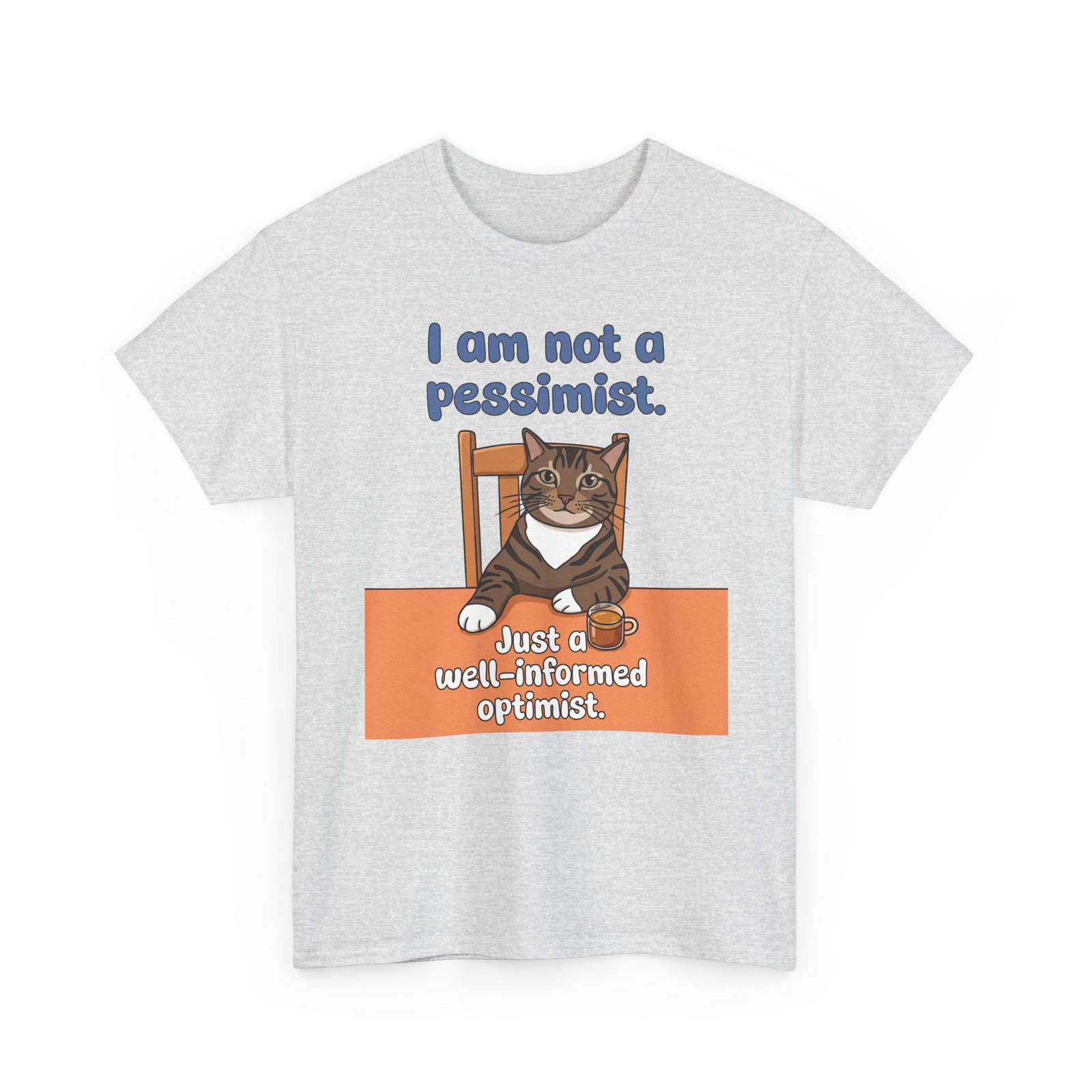 I Am Not A Pessimist T-Shirt — Funny Well-Informed Optimist Cat Tee