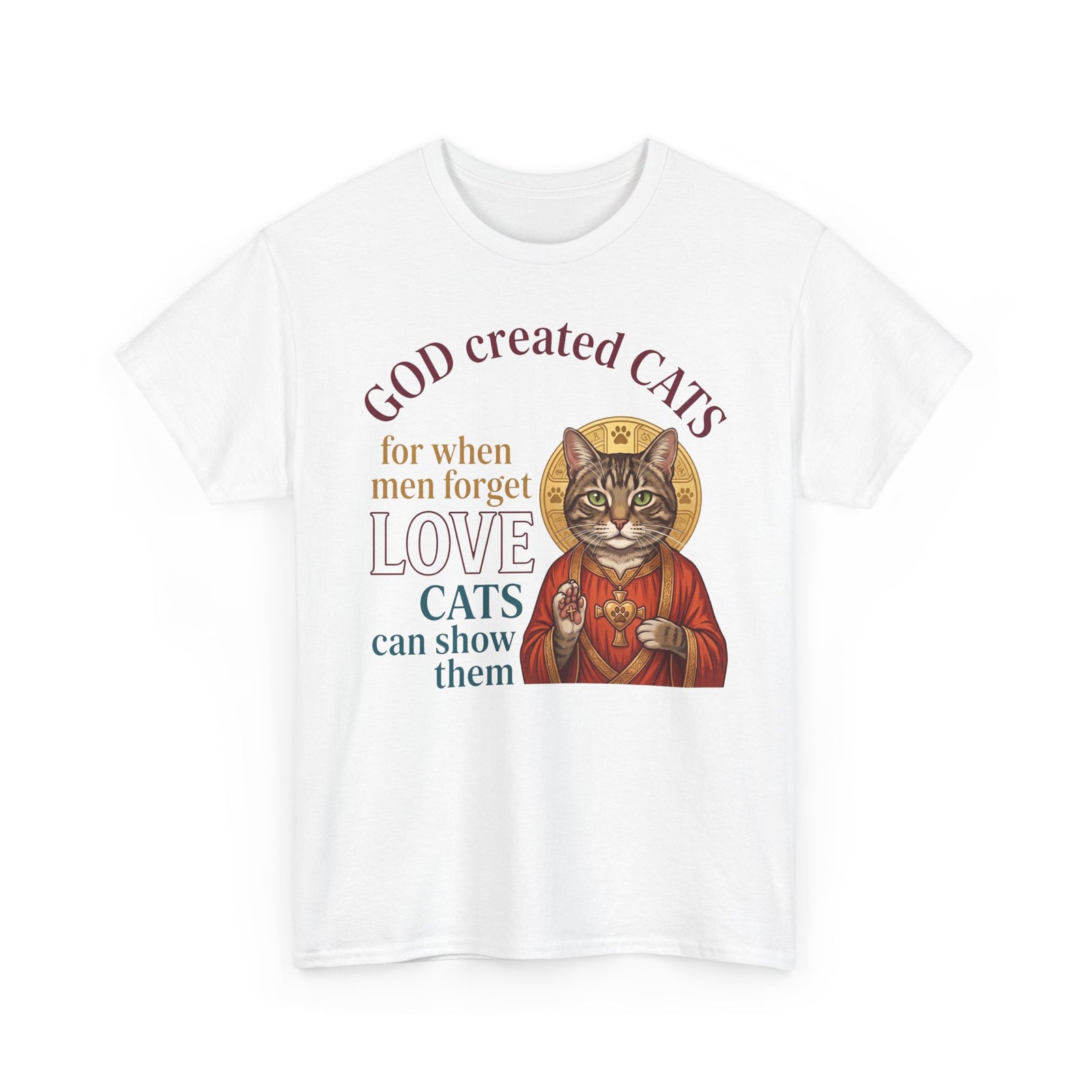 God Created Cats T-Shirt — "For When Men Forget Love, Cats Can Show Them" Cat Lover Tee