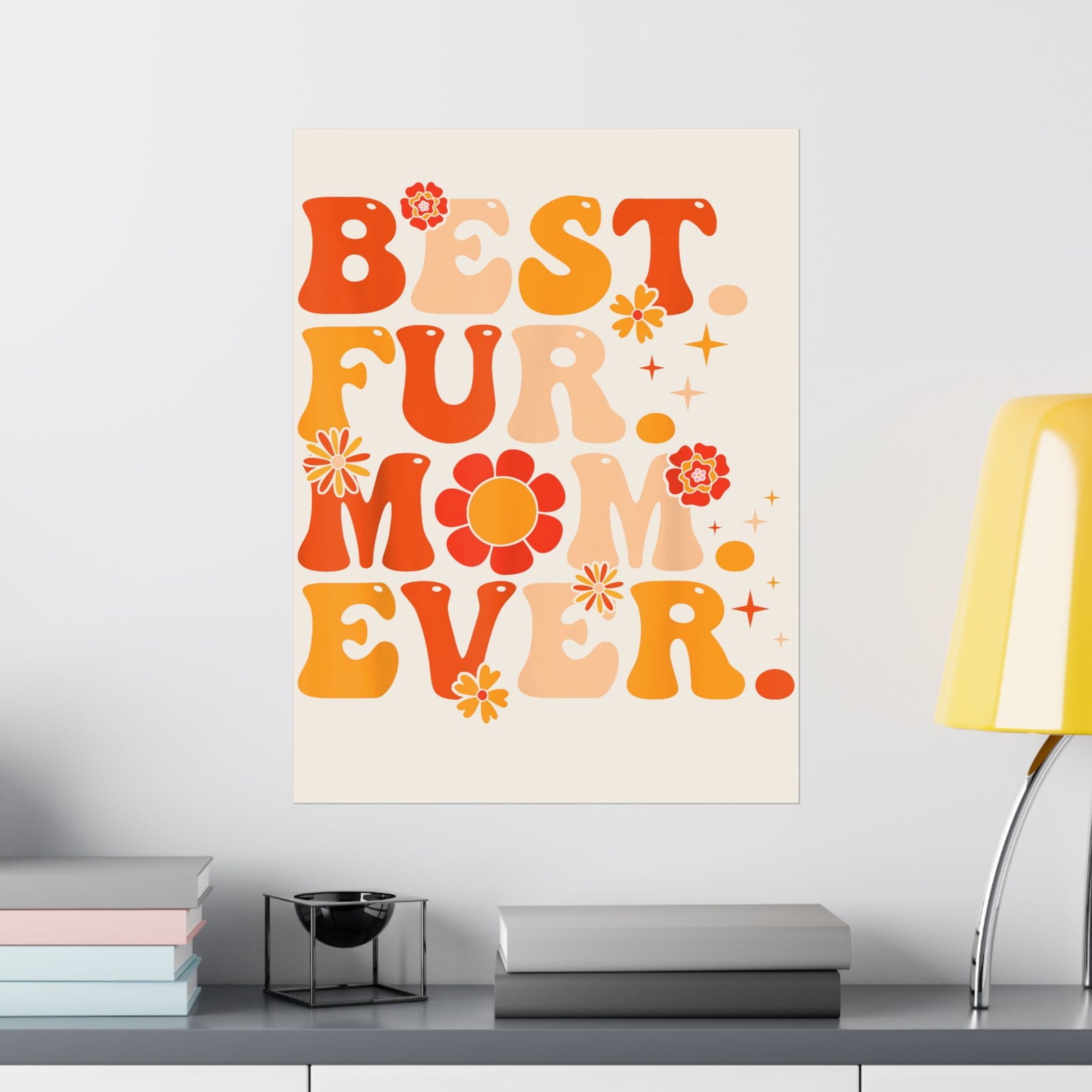 Best Fur Mom Ever Poster — Pet Mom Poster for Dog & Cat Lovers