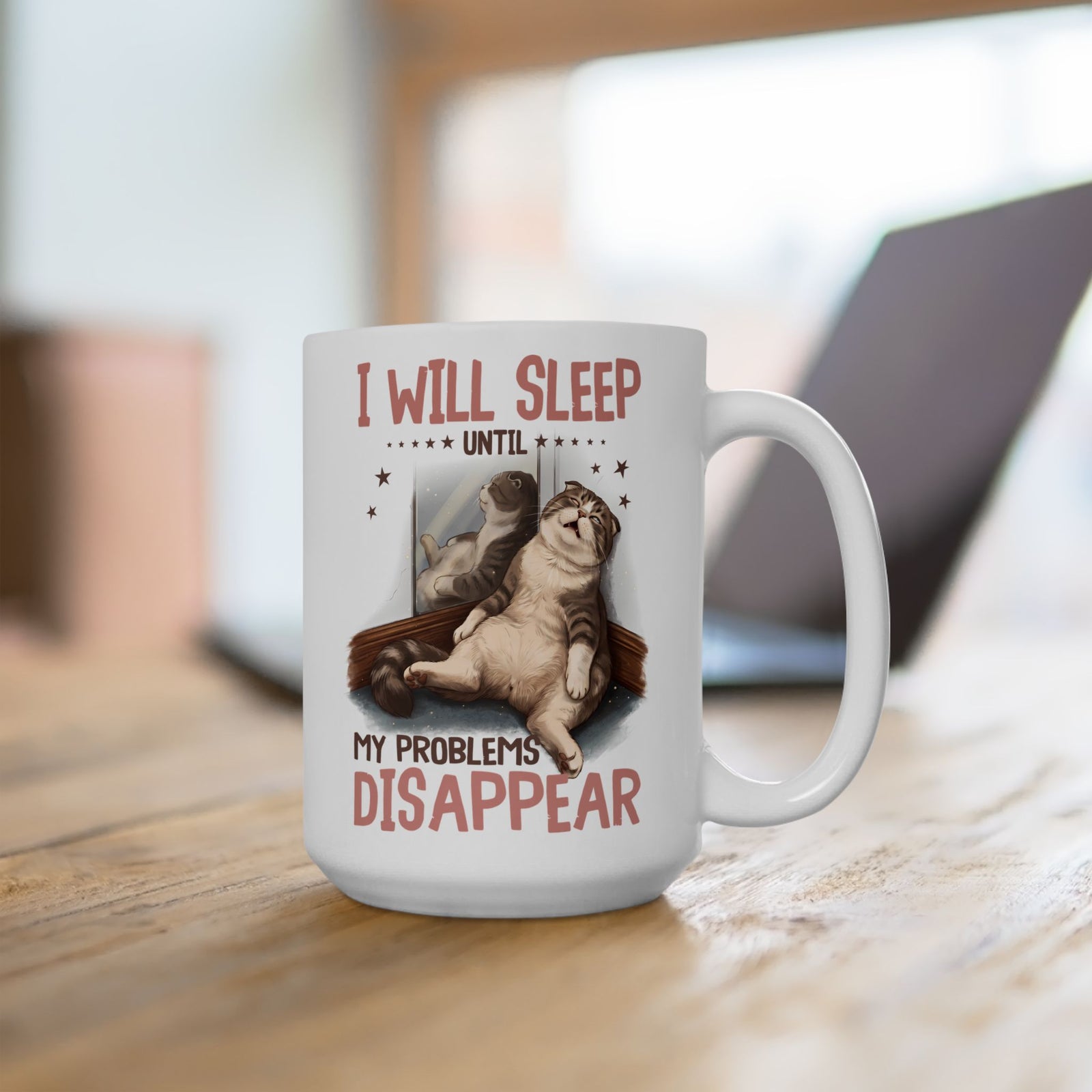 I Will Sleep Until My Problems Disappear Ceramic Mug — Funny Lazy Cat Graphic Mug