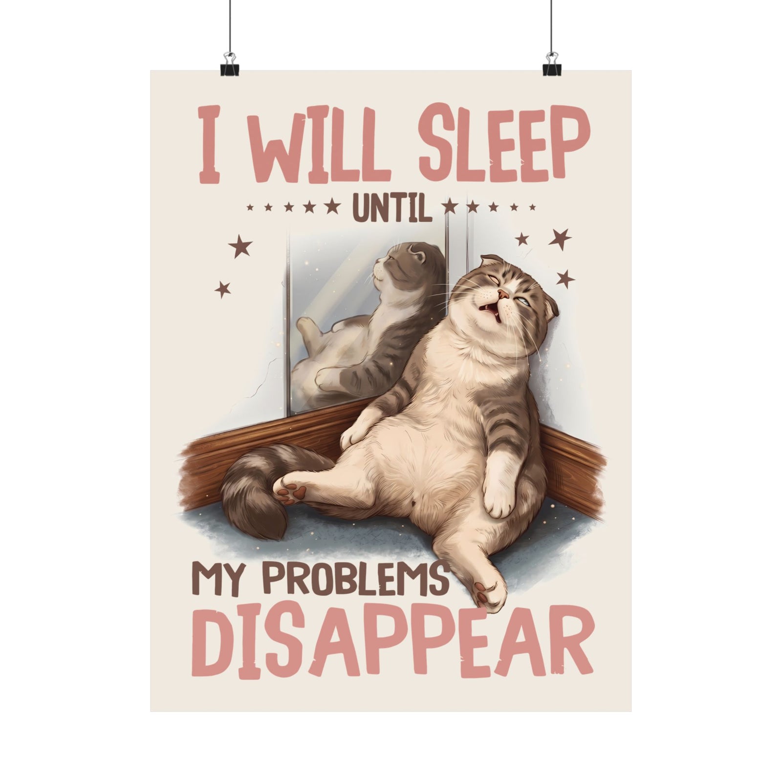 I Will Sleep Until My Problems Disappear Poster — Funny Lazy Cat Graphic Poster