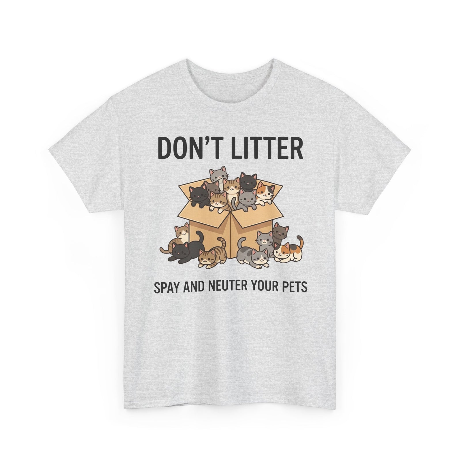 Don't Litter Cat & Dog Tee — "Spay and Neuter Your Pets" Pet Advocacy Shirt