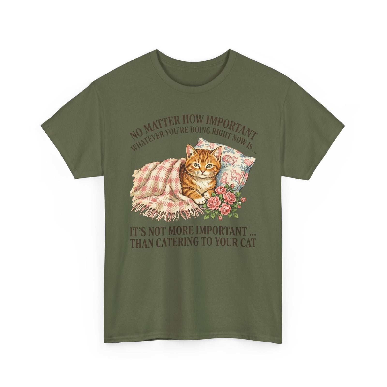 Catering To Your Cat T-Shirt — "No Matter How Important" Cat Lover Tee