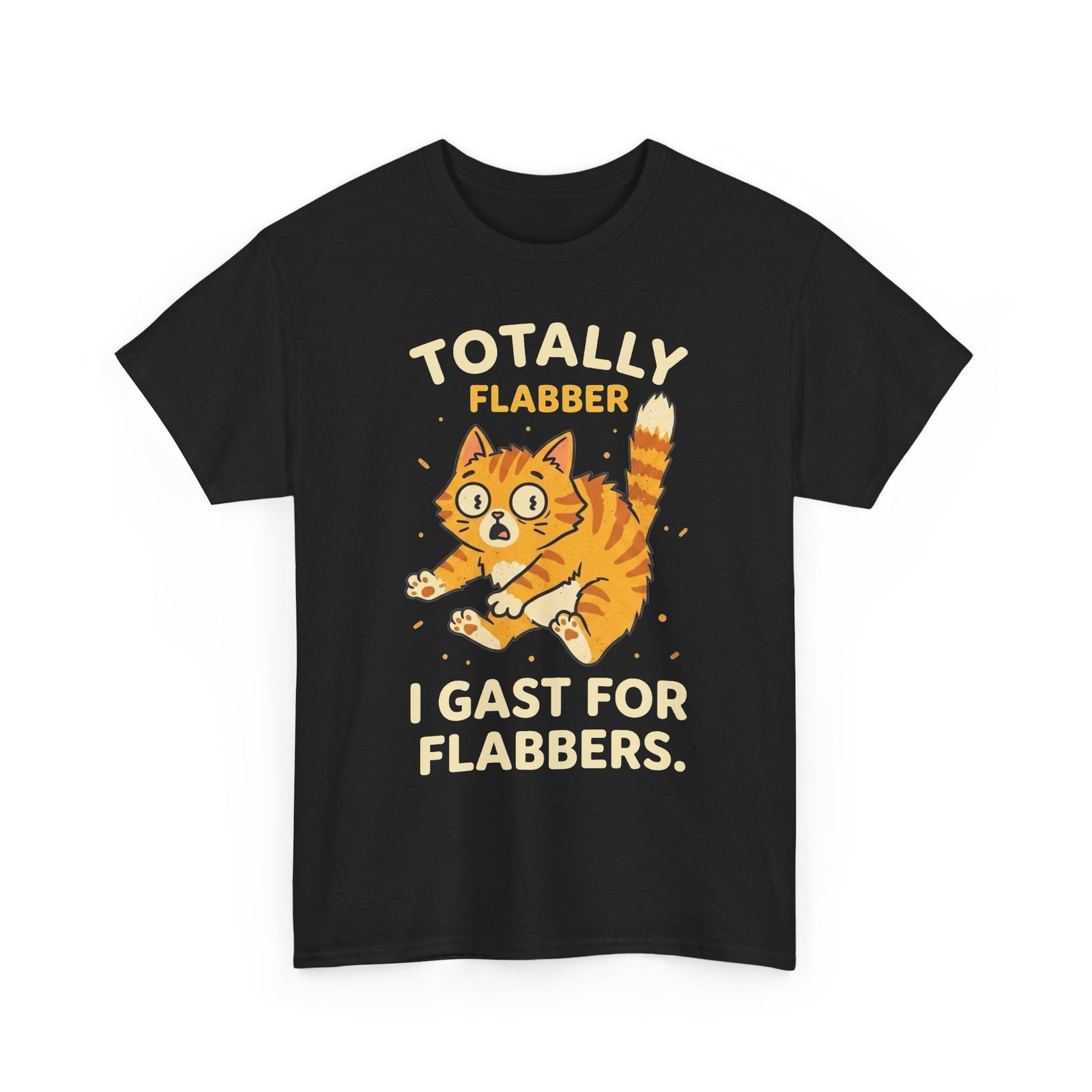 Totally Flabbergasted Cat T-Shirt — "Totally Flabber, I Gast For Flabbers" Cute Vintage Orange Kitty Tee