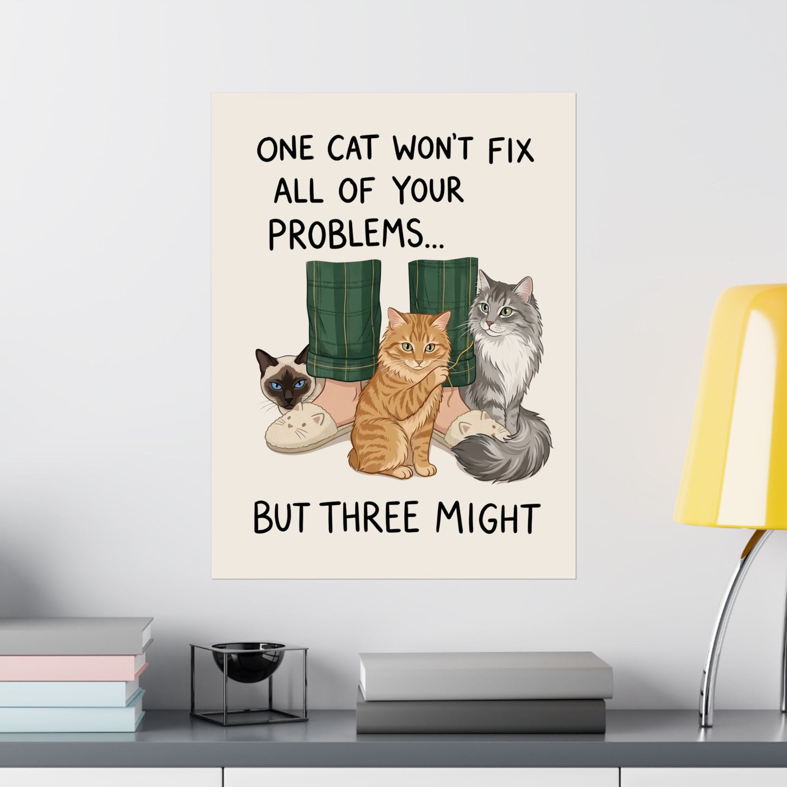 Three Cats Poster — "One Cat Won't Fix All Your Problems... But Three Might" Cat Lover Poster