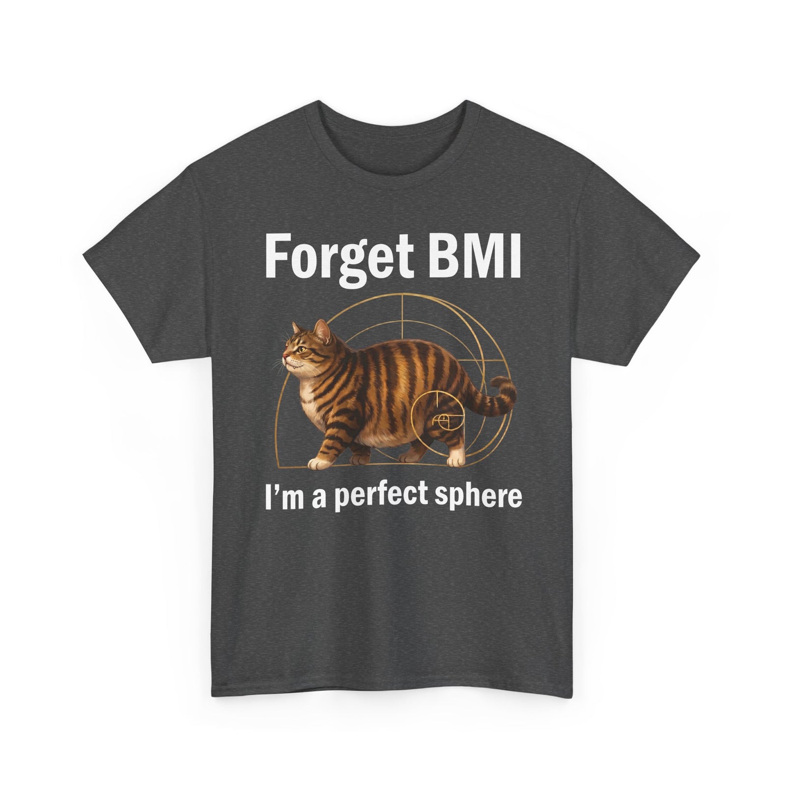 "Forget BMI I'm A Perfect Sphere" Funny Chonk Cat T-Shirt