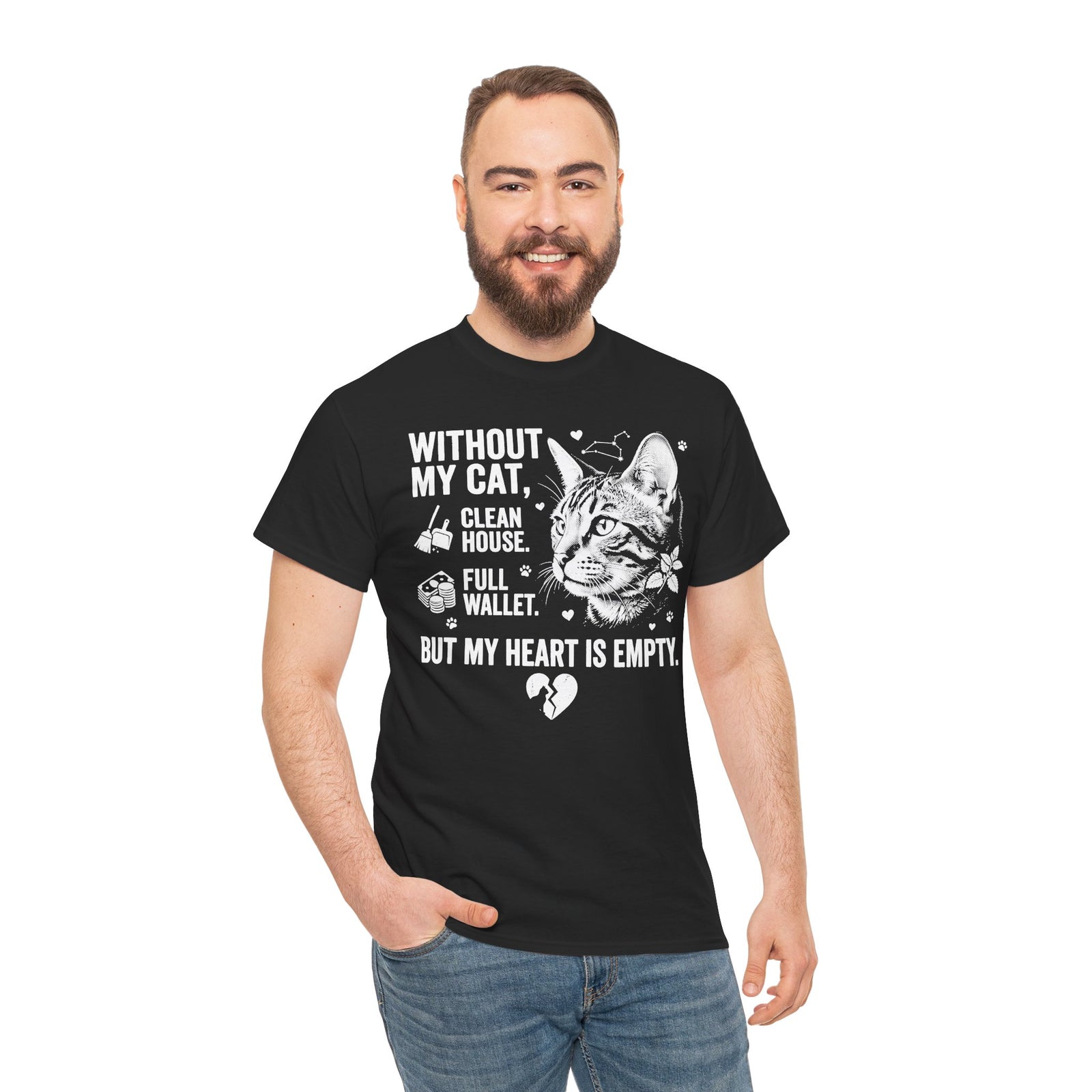 Cat Lover T‑Shirt — “Without My Cat, I’d Have a Clean House, Full Wallet, But My Heart Is Empty”