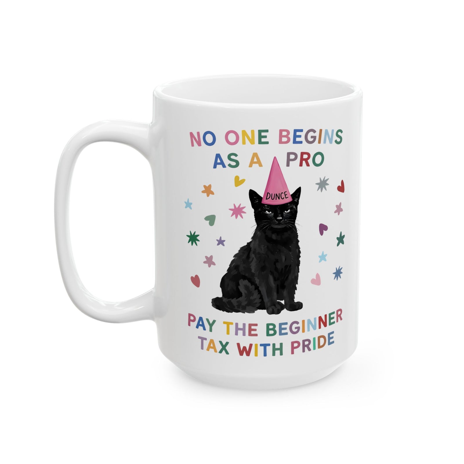 No One Begins As A Pro Ceramic Mug — Funny Black Cat Dunce Hat Beginner Tax Mug