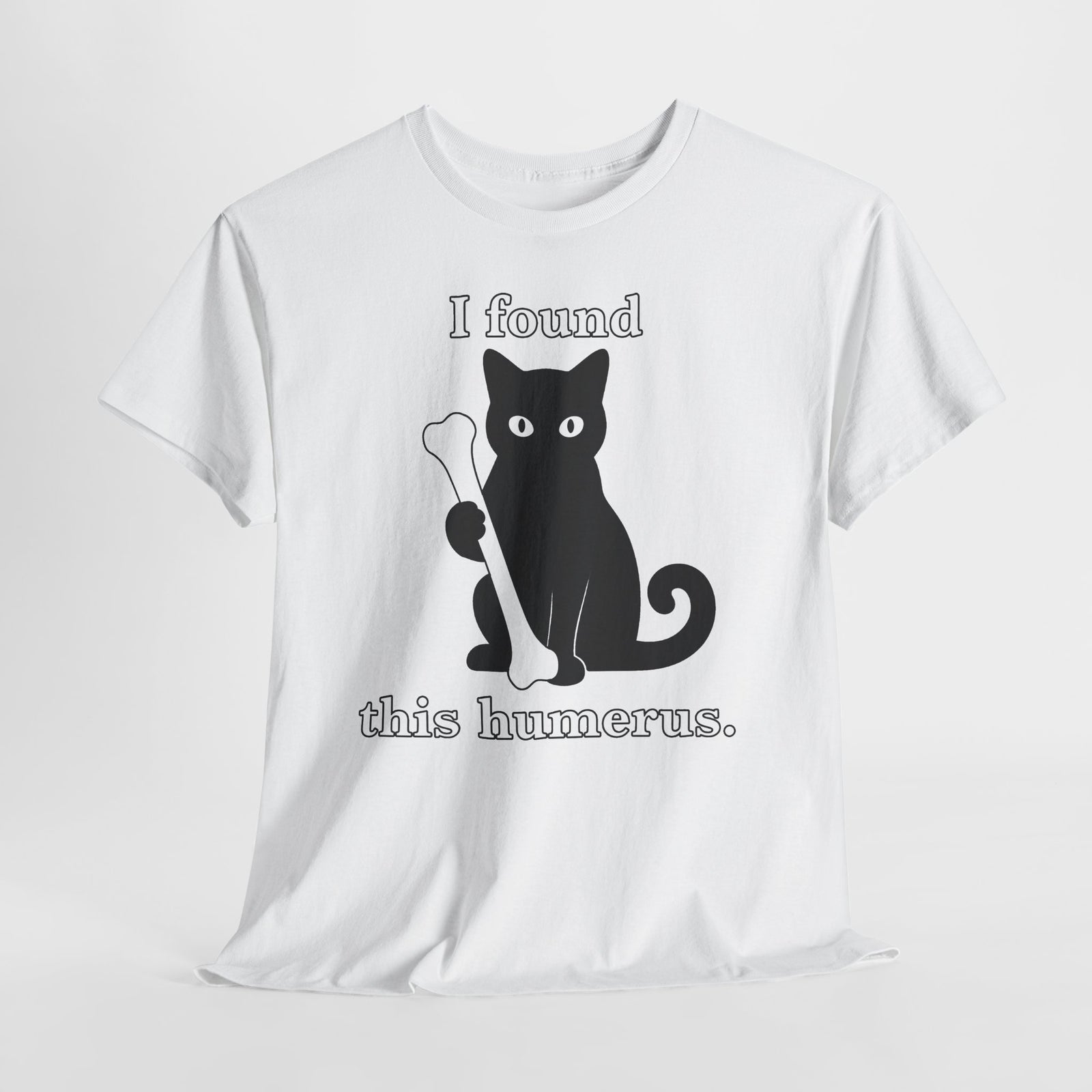 Cat Pun T-Shirt — "I Found This Humerus" Cute Black Cat Holding Bone Tee