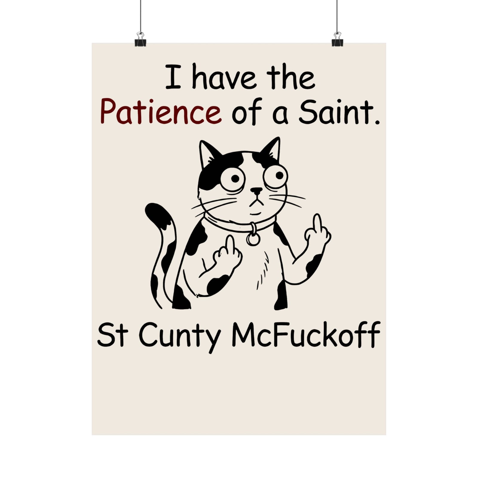 I Have the Patience of a Saint 'St Cunty Mcfuckoff' Cat Poster