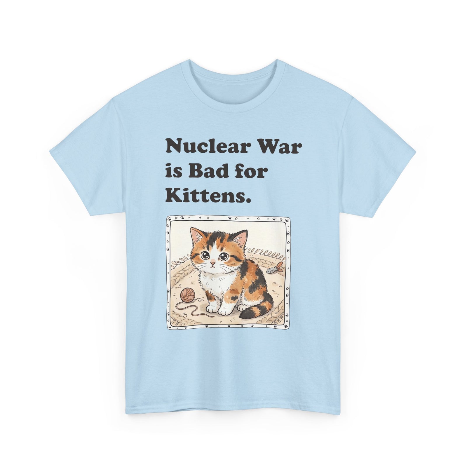 Nuclear War Is Bad for Kittens T-Shirt